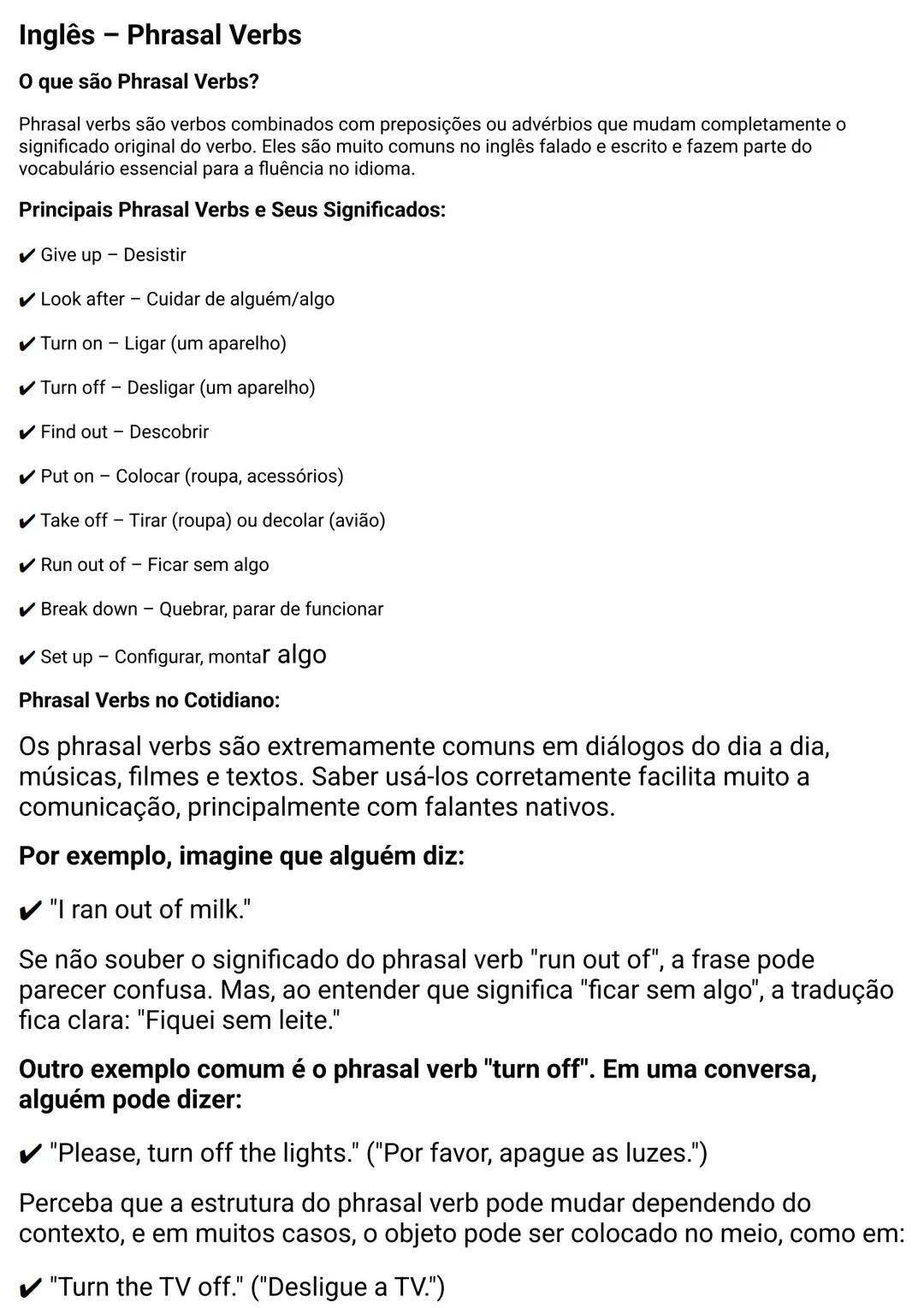 # Inglês - Phrasal Verbs
O que são Phrasal Verbs?
Phrasal verbs são verbos combinados com preposições ou advérbios que mudam completamente