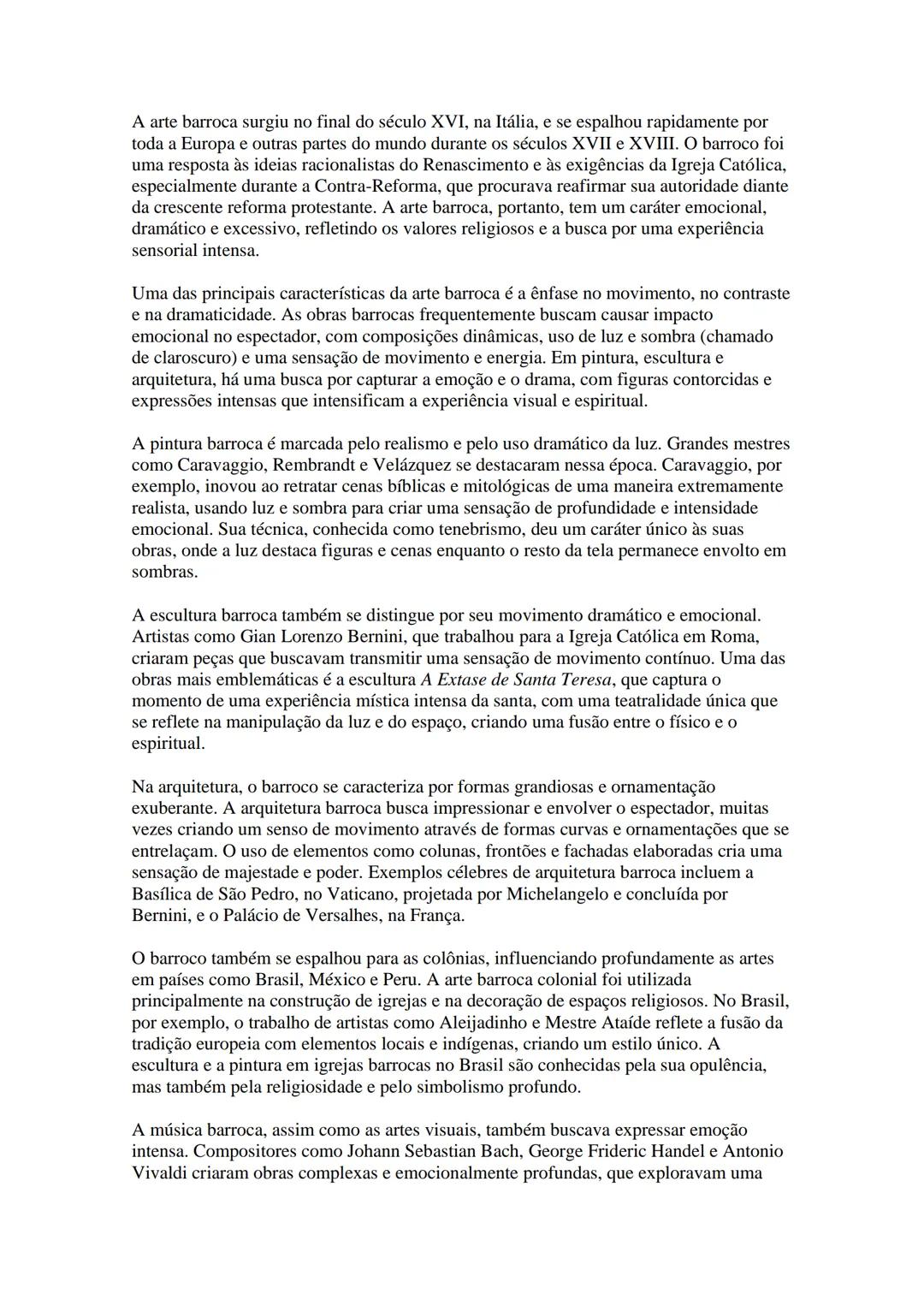 A arte barroca surgiu no final do século XVI, na Itália, e se espalhou rapidamente por
toda a Europa e outras partes do mundo durante os séc