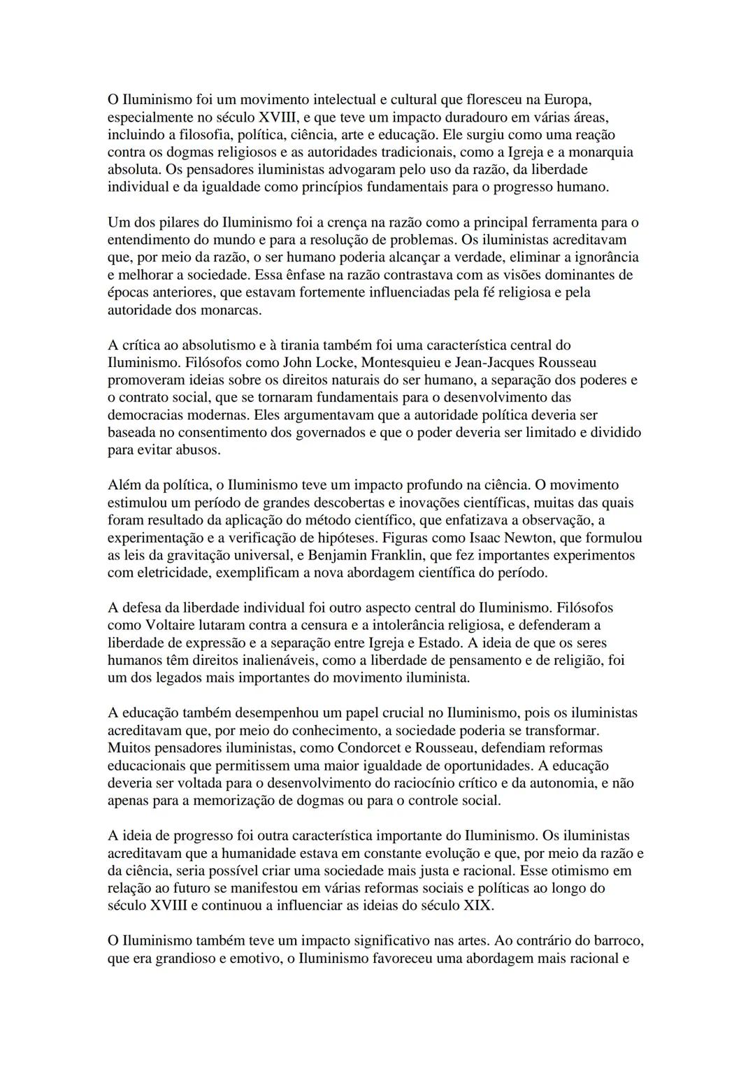 O Iluminismo foi um movimento intelectual e cultural que floresceu na Europa,
especialmente no século XVIII, e que teve um impacto duradouro