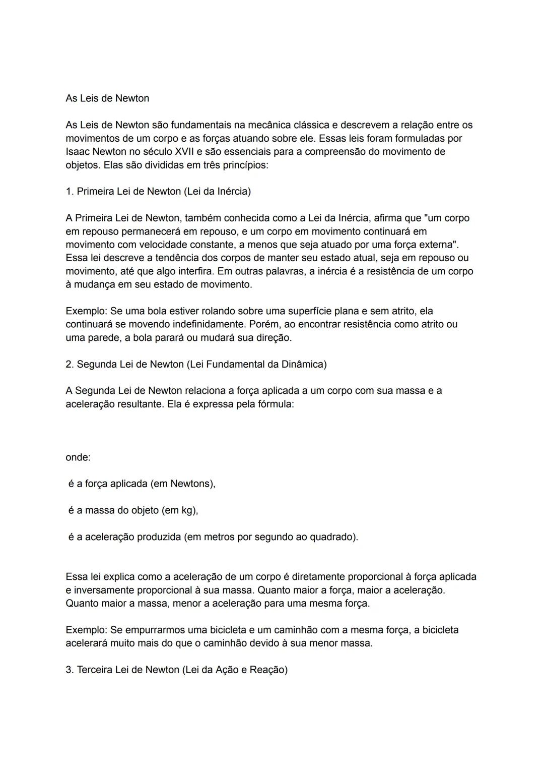 # As Leis de Newton
As Leis de Newton são fundamentais na mecânica clássica e descrevem a relação entre os
movimentos de um corpo e as forç