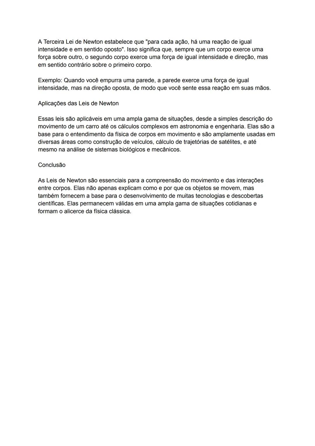 # As Leis de Newton
As Leis de Newton são fundamentais na mecânica clássica e descrevem a relação entre os
movimentos de um corpo e as forç