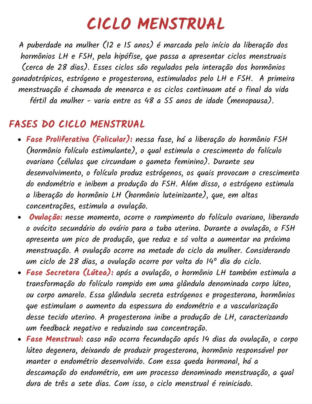 # CICLO MENSTRUAL
A puberdade na mulher (12 e 15 anos) é marcada pelo início da liberação dos
hormônios LH e FSH, pela hipófise, que passa