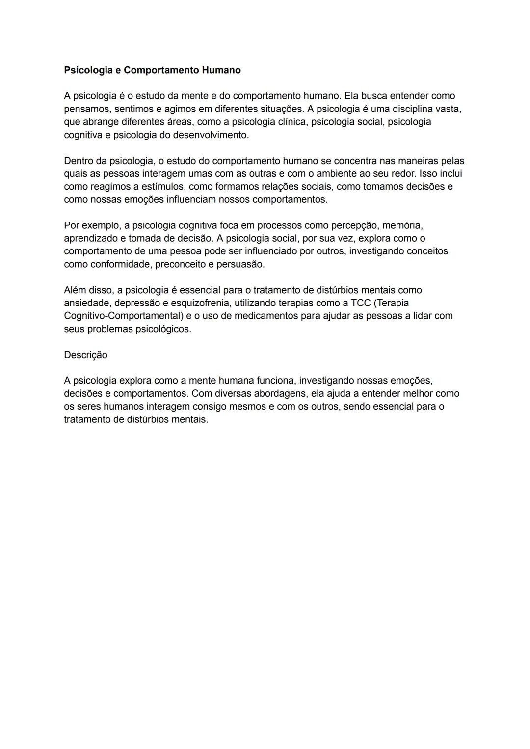 # Psicologia e Comportamento Humano
A psicologia é o estudo da mente e do comportamento humano. Ela busca entender como
pensamos, sentimos