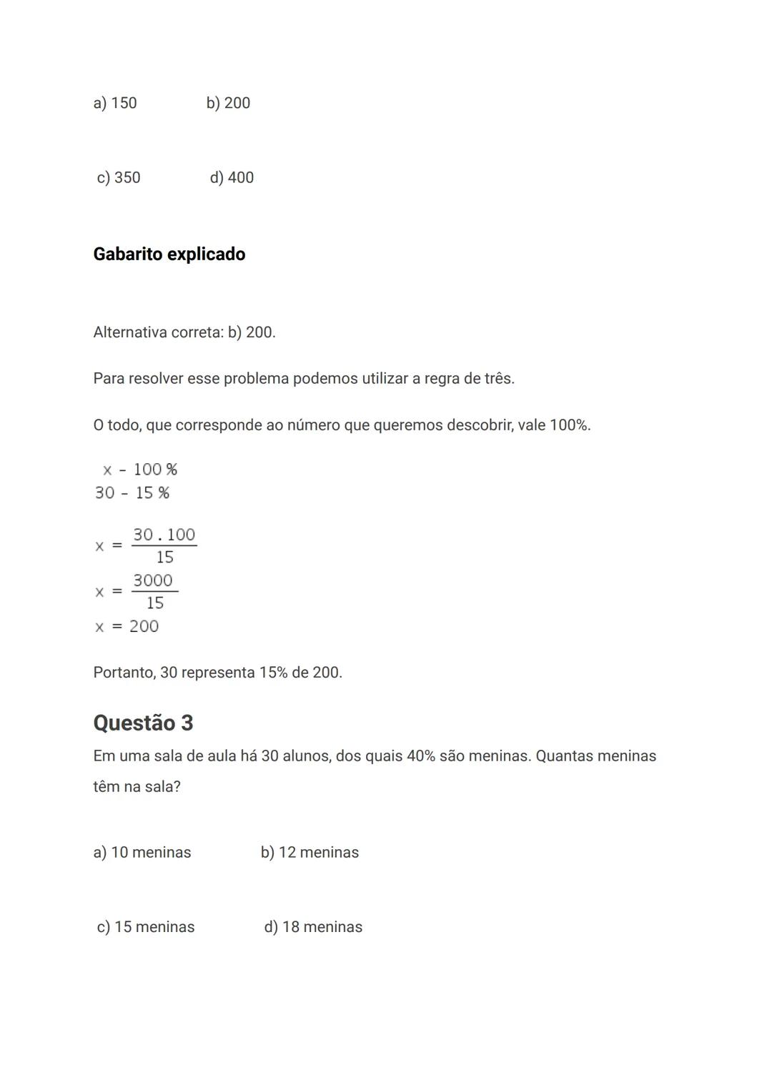 a) 150
b) 200
c) 350
d) 400
Gabarito explicado
Alternativa correta: b) 200.
Para resolver esse problema podemos utilizar a regra de três.
O