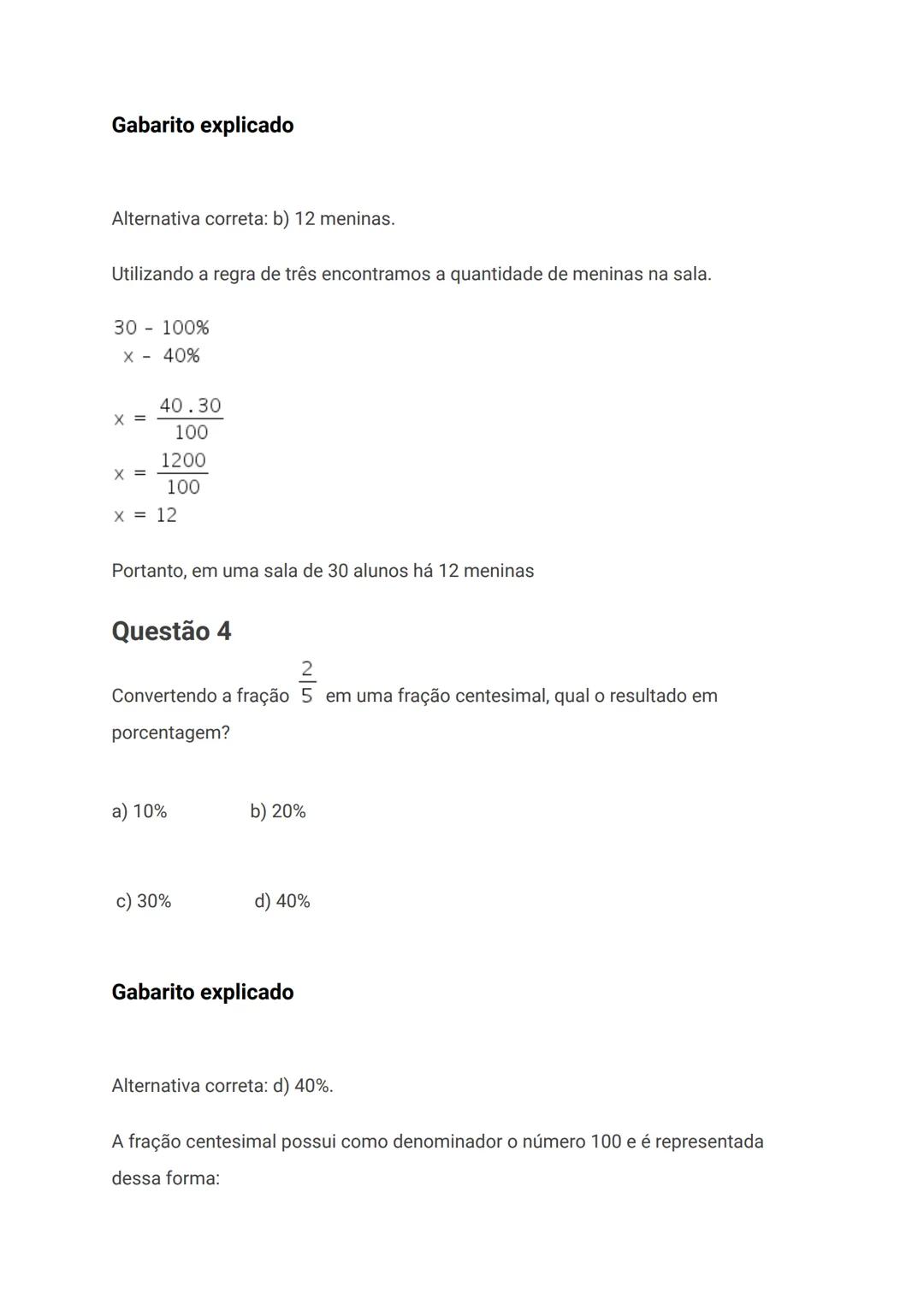 a) 150
b) 200
c) 350
d) 400
Gabarito explicado
Alternativa correta: b) 200.
Para resolver esse problema podemos utilizar a regra de três.
O