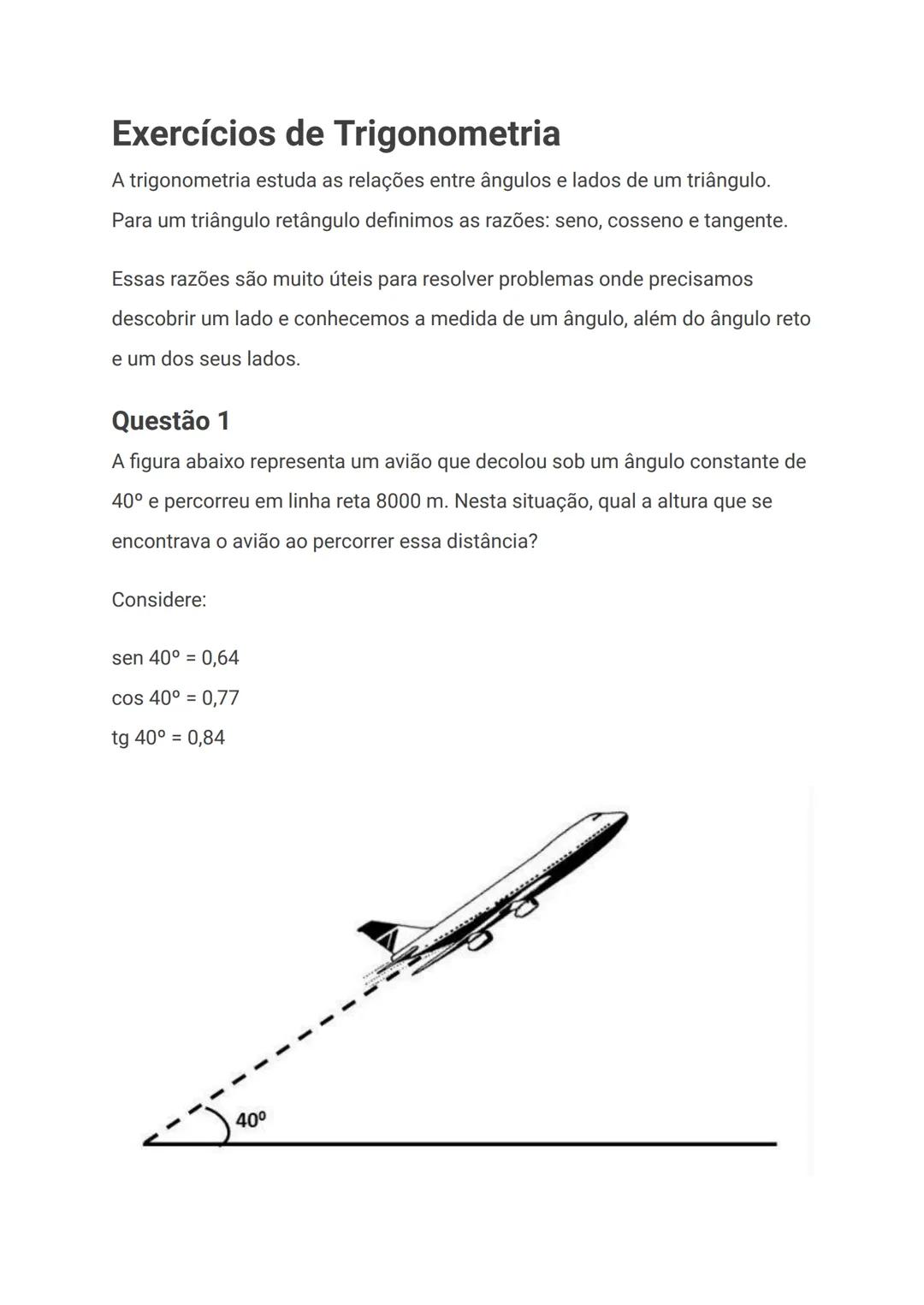 Resposta correta: 5 120 m de altura.
Vamos começar o exercício representando na figura a altura do avião. Para
isso, basta desenhar uma reta