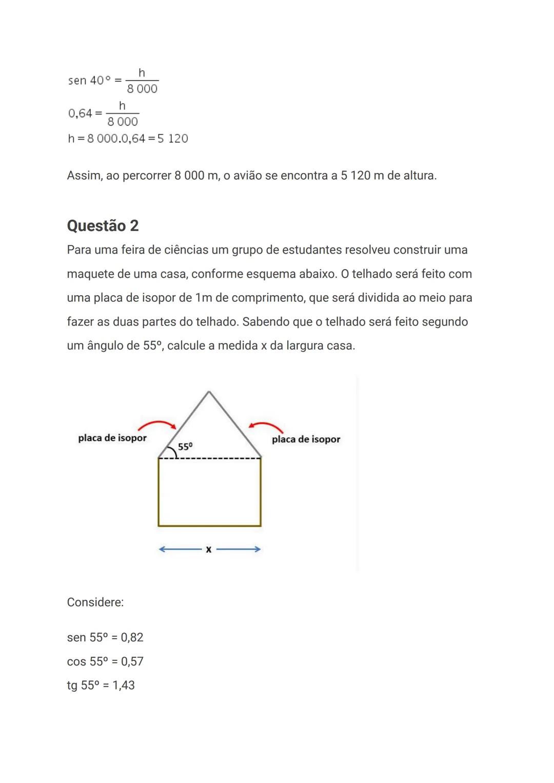 Resposta correta: 5 120 m de altura.
Vamos começar o exercício representando na figura a altura do avião. Para
isso, basta desenhar uma reta