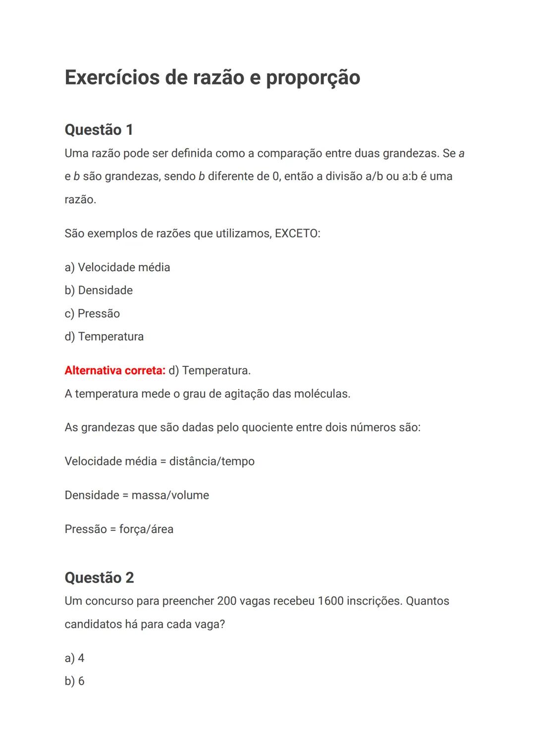 # Exercícios de razão e proporção
## Questão 1
Uma razão pode ser definida como a comparação entre duas grandezas. Se a
e b são grandezas,