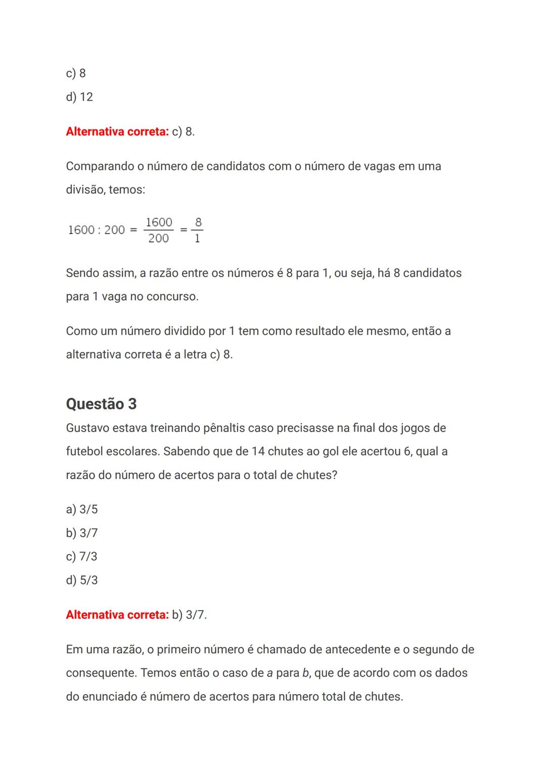 # Exercícios de razão e proporção
## Questão 1
Uma razão pode ser definida como a comparação entre duas grandezas. Se a
e b são grandezas,