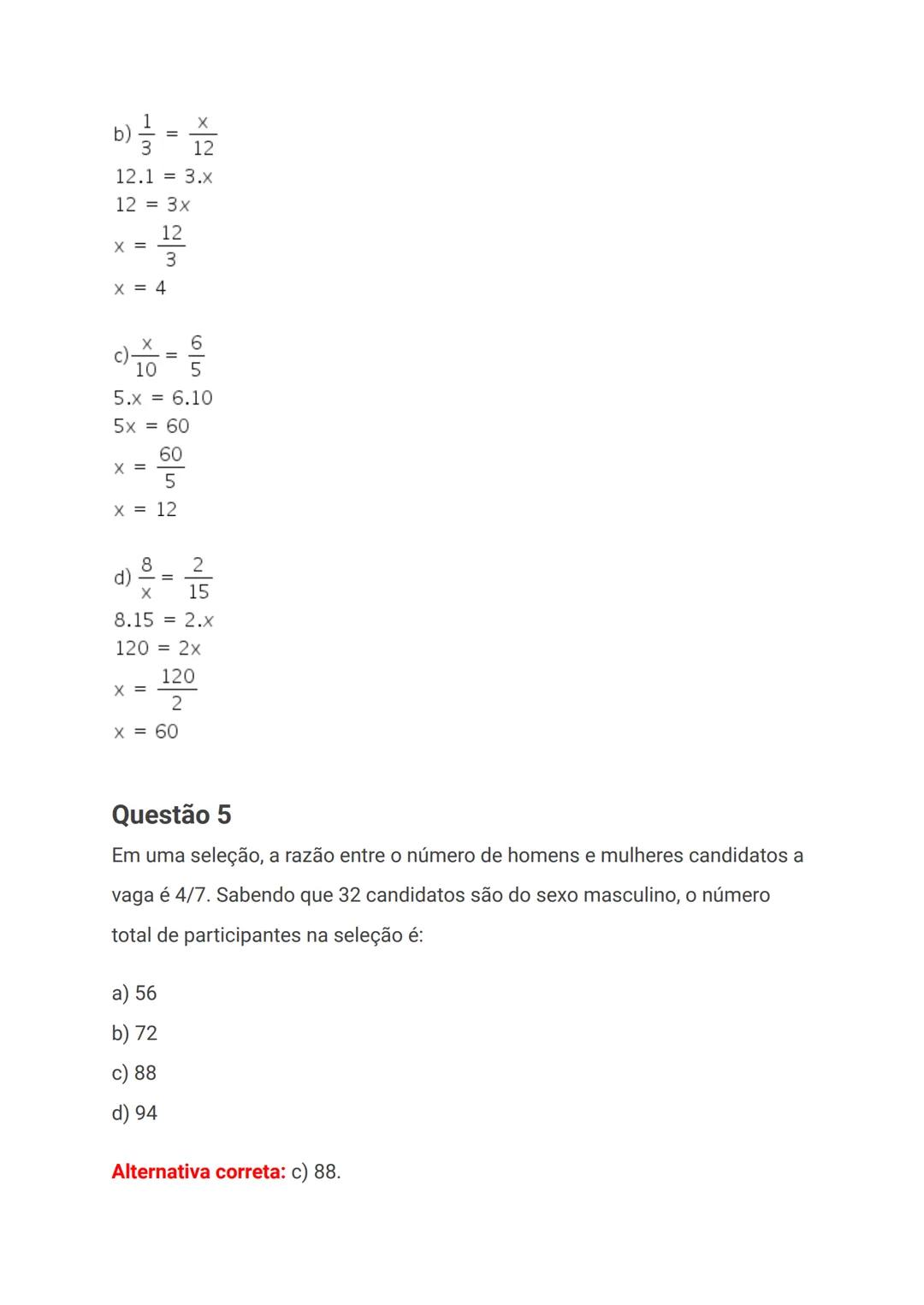 # Exercícios de razão e proporção
## Questão 1
Uma razão pode ser definida como a comparação entre duas grandezas. Se a
e b são grandezas,