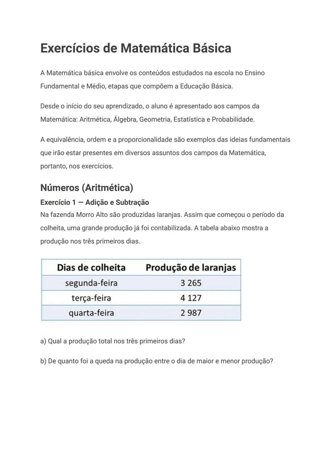 # Exercícios de Matemática Básica
A Matemática básica envolve os conteúdos estudados na escola no Ensino
Fundamental e Médio, etapas que co