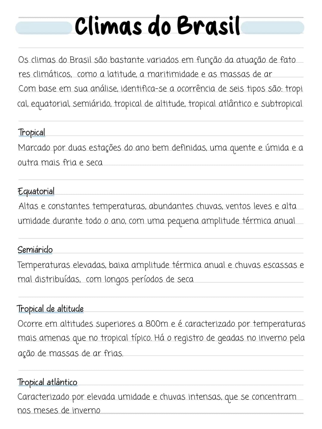 # Climas do Brasil
Os climas do Brasil são bastante variados em função da atuação de fato
res climáticos, como a latitude, a maritimidade e
