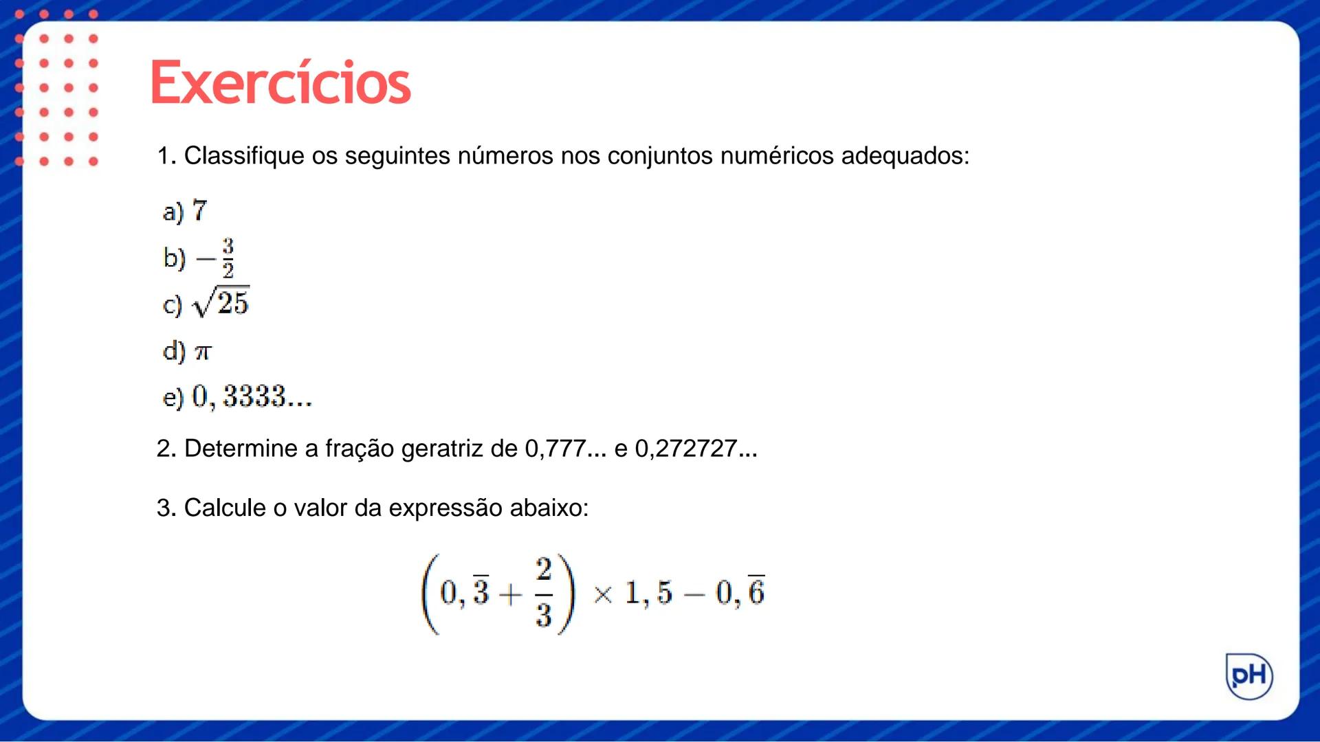 # MATEMÁTICA – EF8
Teste Bimestral (1º Bimestre)
Mapa # Objetivos da aprendizagem:
* Classificar números nos conjuntos numéricos.
* L
