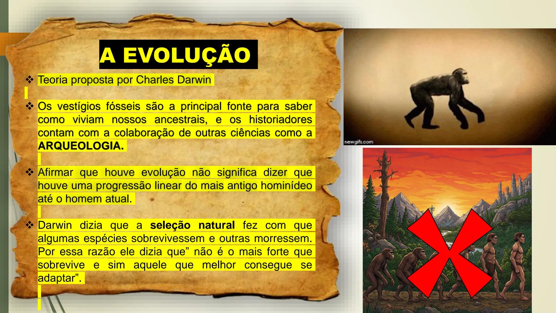 # A EVOLUÇÃO HUMANA E A
# PRÉ - HISTÓRIA # A EVOLUÇÃO
* Teoria proposta por Charles Darwin
* Os vestígios fósseis são a principal font