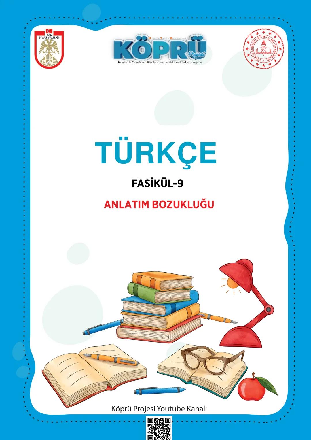G
SİVAS VALİLİĞİ
***
*
HUBITETI MILLI EGIT
KÖPRÜ
Kurslarda Öğretimin Planlanması ve Rehberlikte Üstünleşme
**
TÜRKÇE
FASİKÜL-9
ANLATIM BOZUK