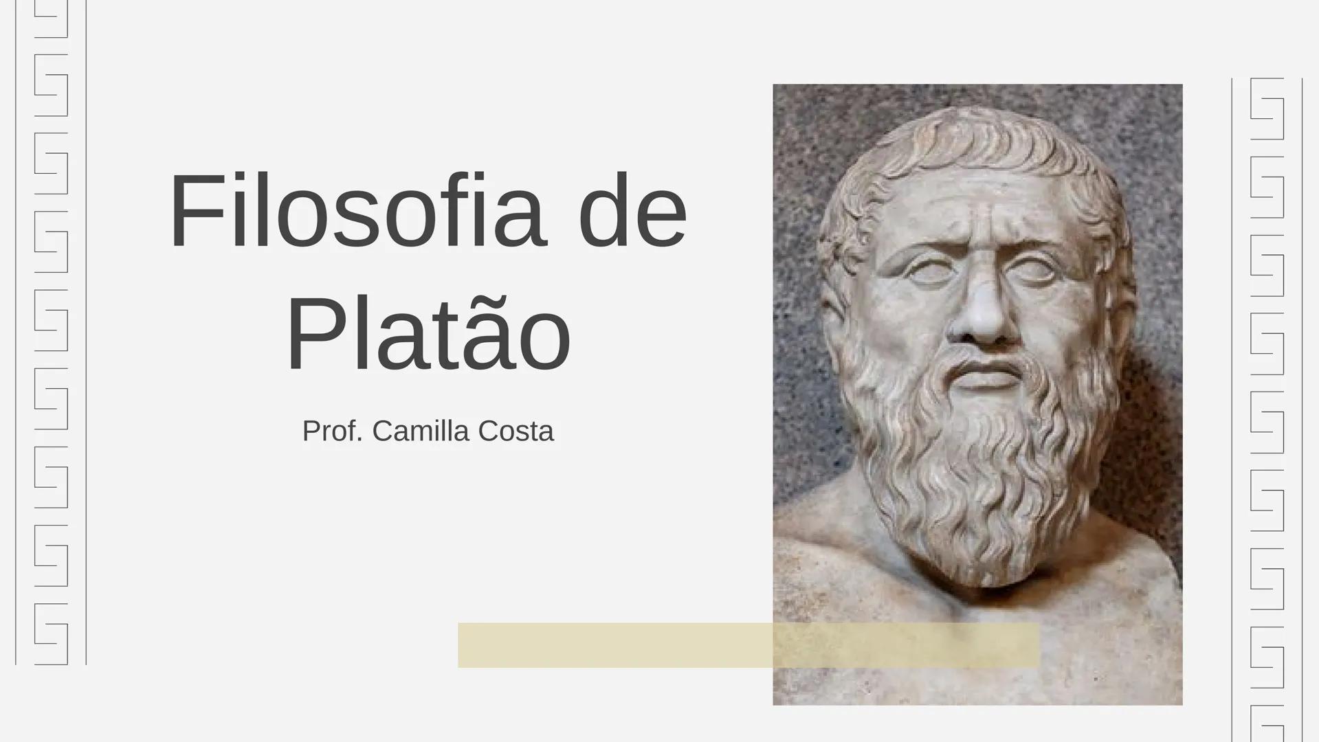 # Filosofia de
# Platão
Prof. Camilla Costa # Aula 1: Introdução a Platão e ao Contexto
Histórico
Platão, um dos mais importantes filósofos