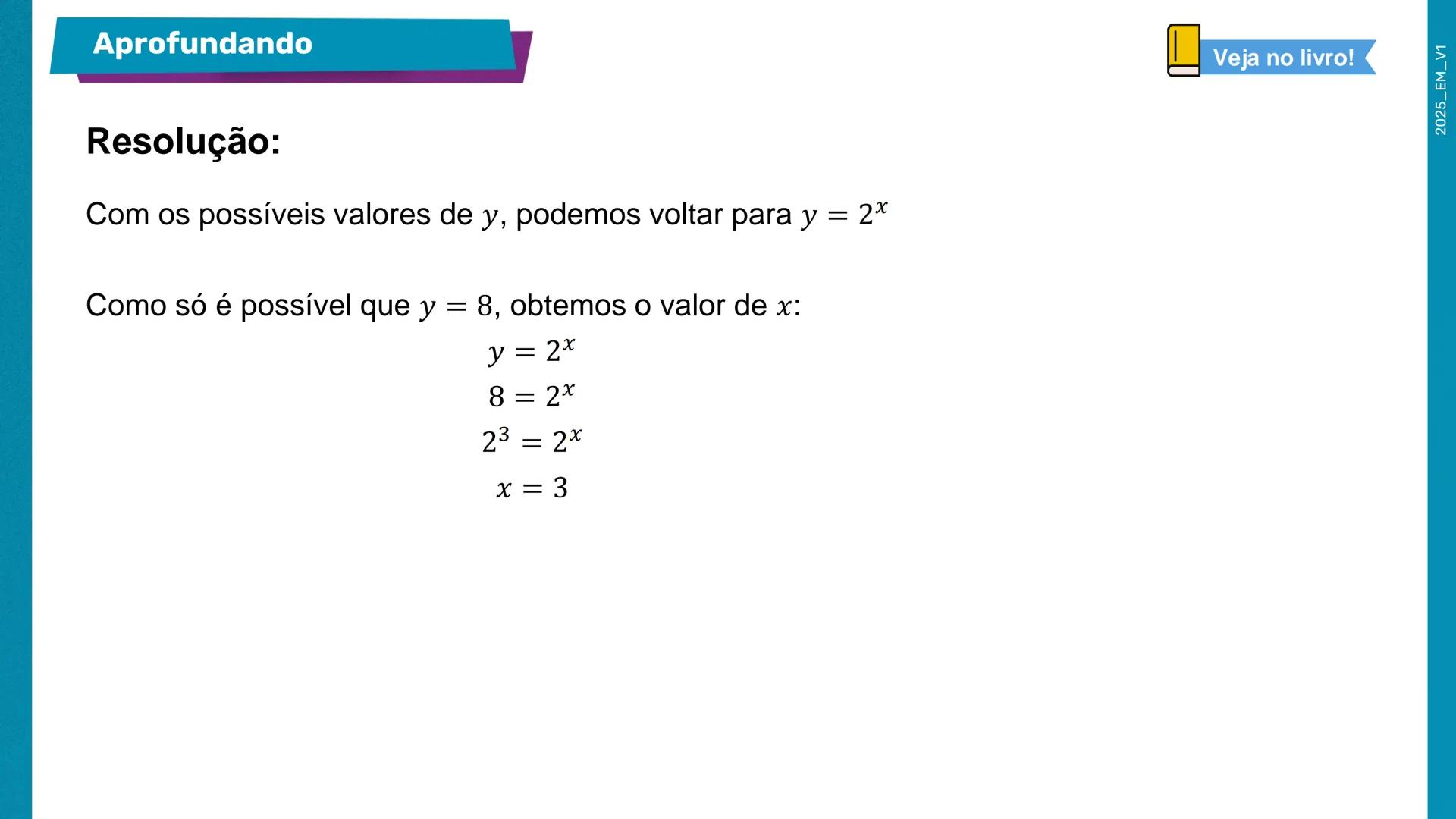 2a Matemática
Série
Equações exponenciais –
Parte 2
2º bimestre
Ensino
Aula 01
Médio
MATERIAL
DIGITAL
Secretaria da
SÃO PAULO
GOVERNO DO EST