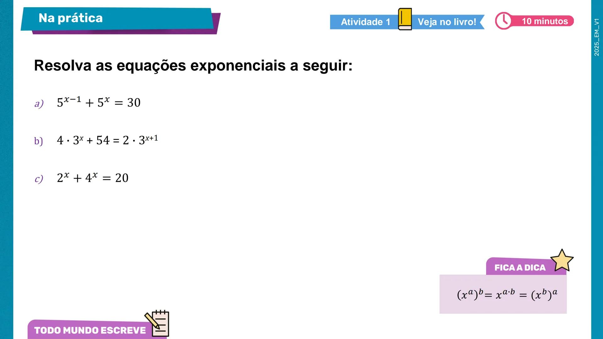 2a Matemática
Série
Equações exponenciais –
Parte 2
2º bimestre
Ensino
Aula 01
Médio
MATERIAL
DIGITAL
Secretaria da
SÃO PAULO
GOVERNO DO EST