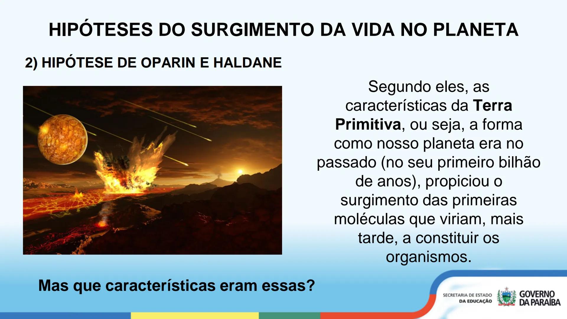 A TERRA PRIMITIVA E A
ORIGEM DA VIDA
1ª Série
Cidadá
ESCOLA Escola
CIDADA Integral
SECRETARIA DE ESTADO
DA EDUCAÇÃO
GOVERNO
DA PARAÍBA OBJET