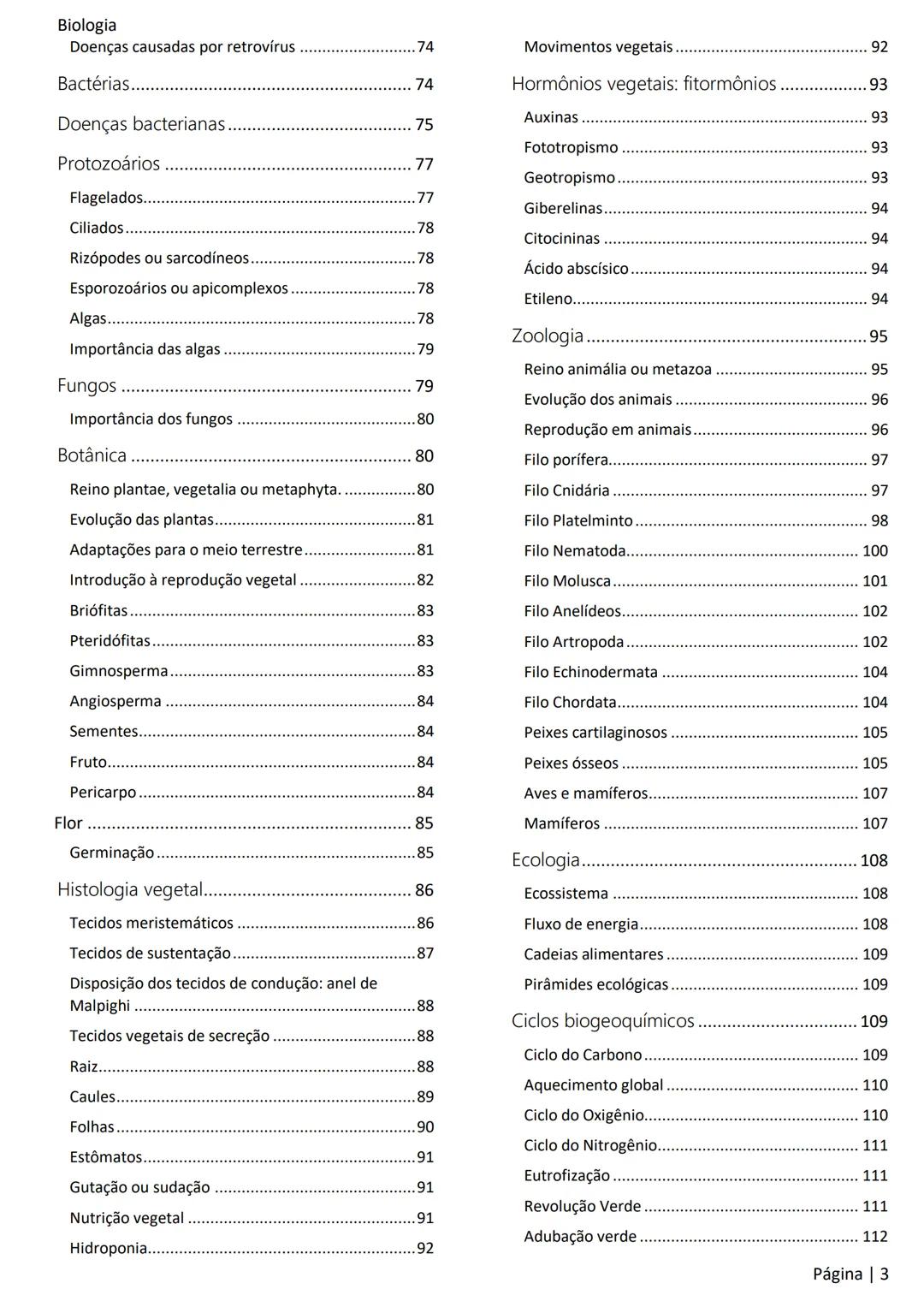 Biologia
Ácidos nucleicos
20
Sumário
RNA..
21
Introdução à biologia.
5
Ribossomos
22
Composição química.
.5
Engenharia genética.
22
Organiza