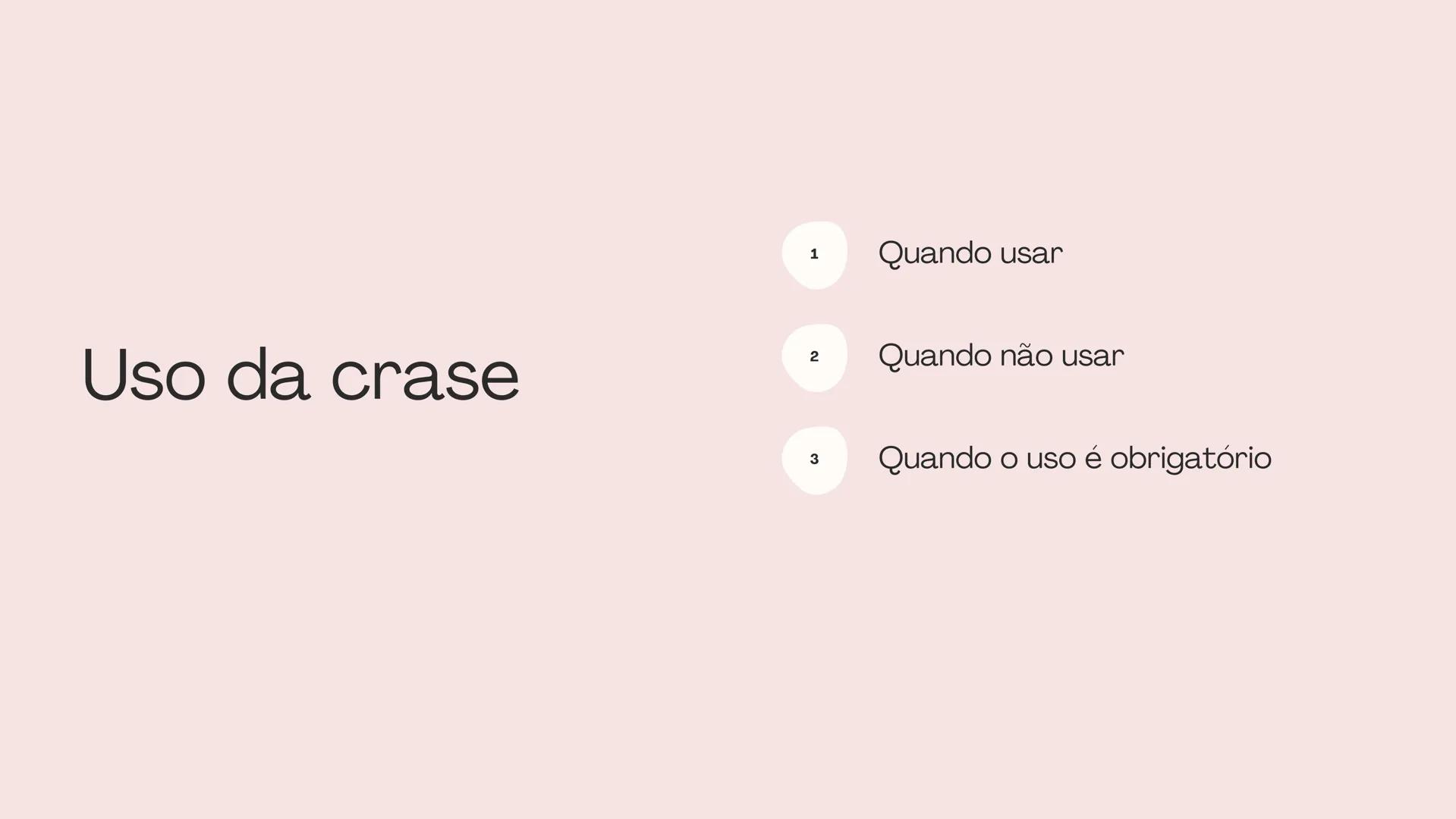 Crase 1
Uso da crase
2
Quando usar
Quando não usar
3
Quando o uso é obrigatório Quando
usar
1- Antes de palavras femininas
Ex: Vou à escola