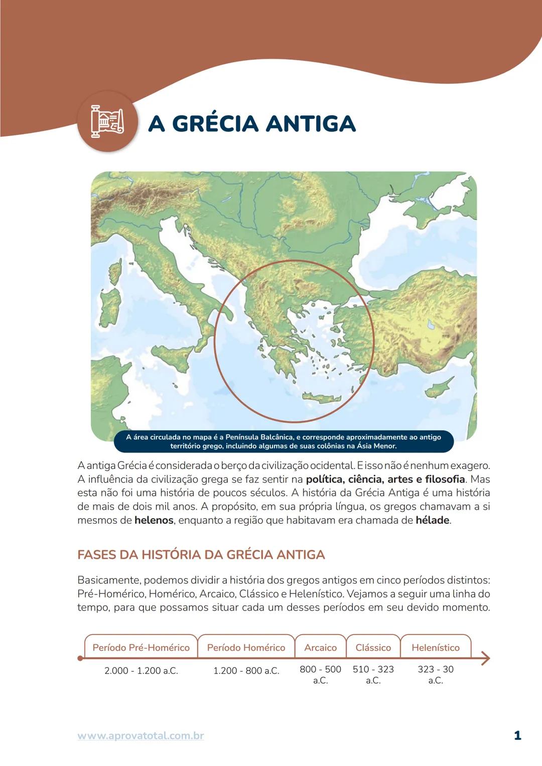 # A GRÉCIA ANTIGA
A área circulada no mapa é a Península Balcânica, e corresponde aproximadamente ao antigo
território grego, incluindo alg