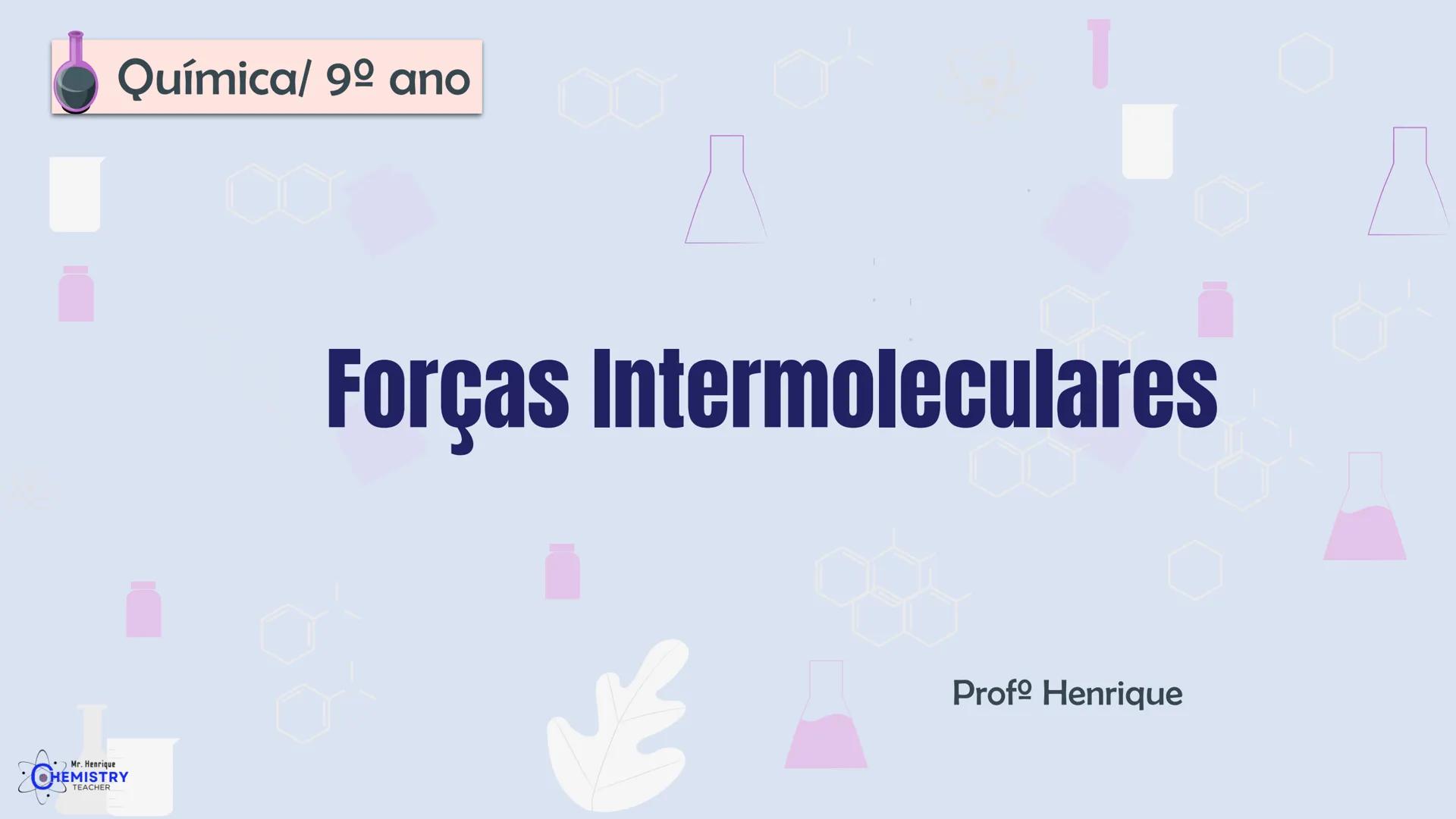 # Química/ 9º ano
# GEOMETRIA MOLECULAR E
# POLARIDADE
# Profº Henrique
Mr. Henrique
CHEMISTRY
TEACHER # O que é Geometria molecular?
De