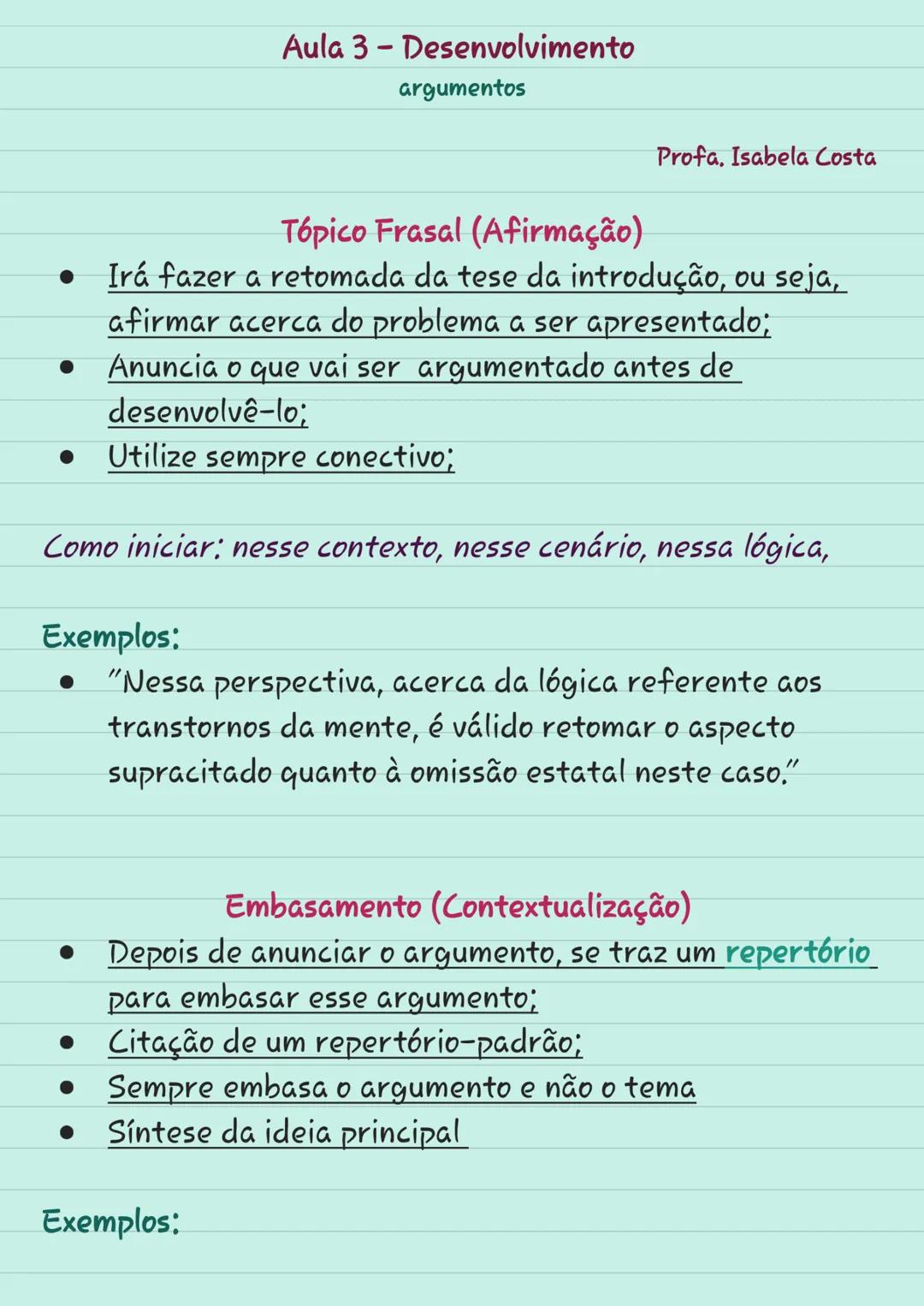 # Aula 3 - Desenvolvimento
argumentos
Profa, Isabela Costa
### Tópico Frasal (Afirmação)
- Irá fazer a retomada da tese da introdução, ou