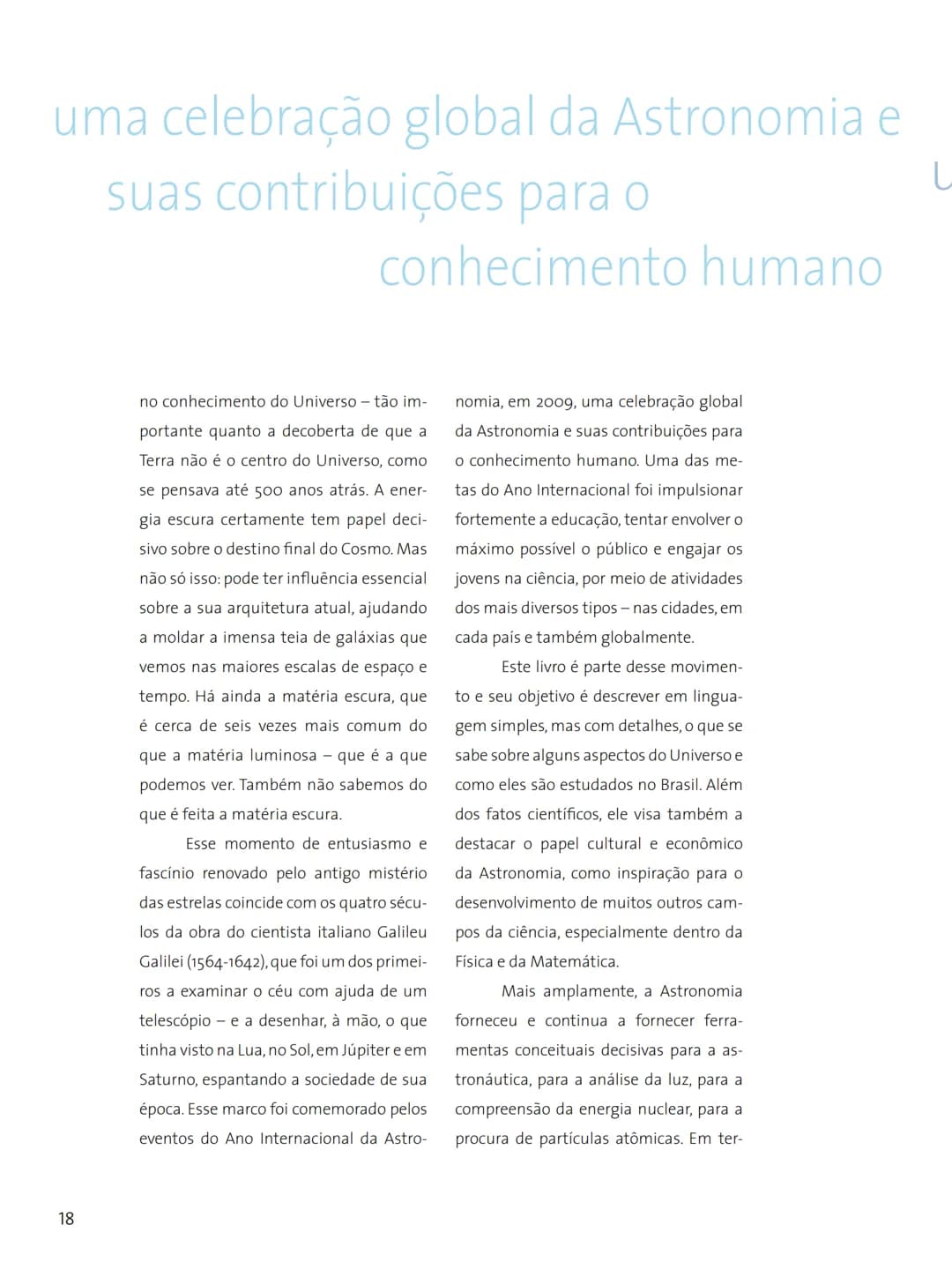 # FASCÍNIO DO
# UNIVERSO
O UNIVERSO
PARA VOCÊ DESCOBRIR
Herança do
ANO INTERNACIONAL DA
ASTRONOMIA
Ministério da
Ciência e Tecnologia