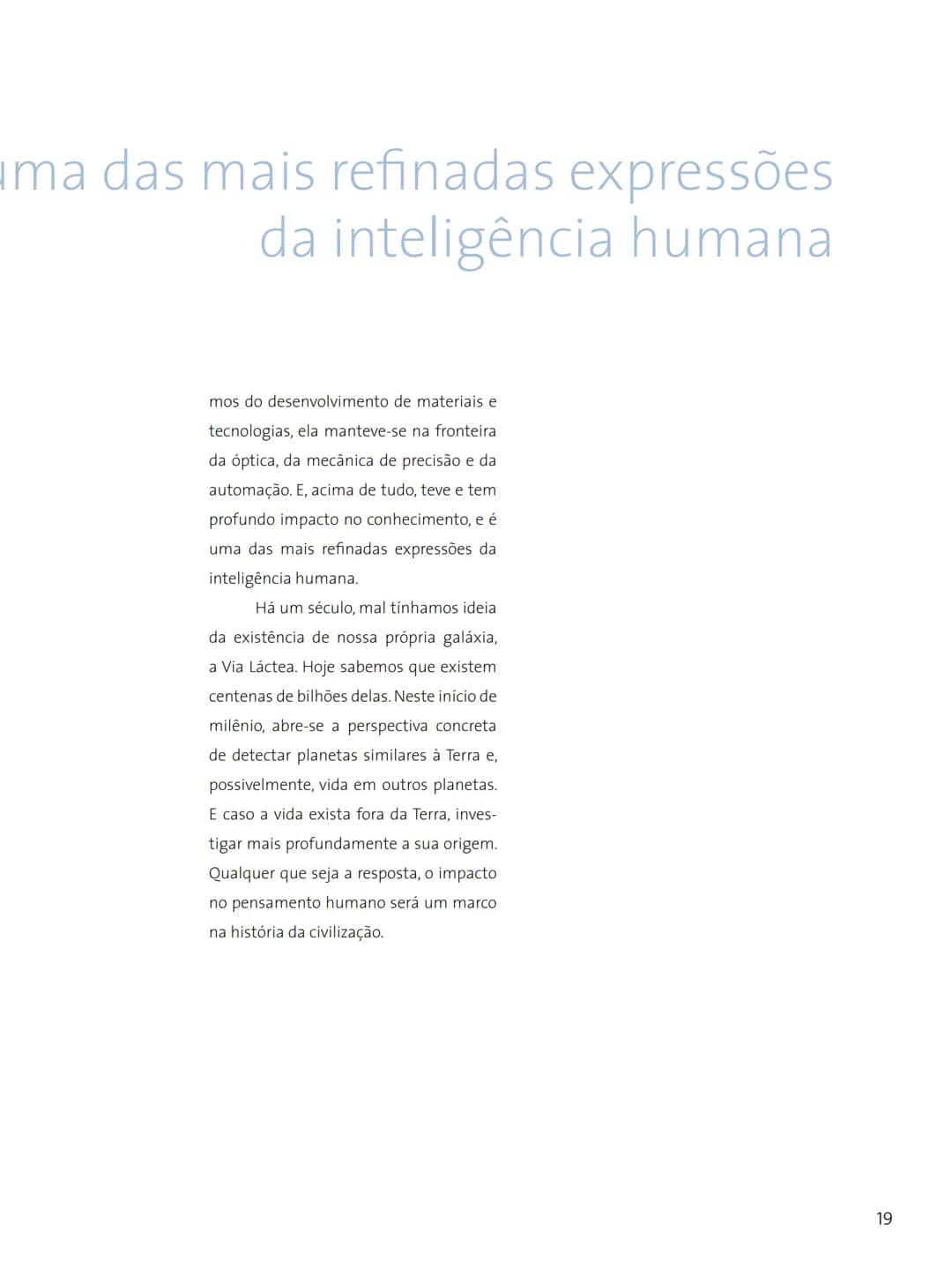 # FASCÍNIO DO
# UNIVERSO
O UNIVERSO
PARA VOCÊ DESCOBRIR
Herança do
ANO INTERNACIONAL DA
ASTRONOMIA
Ministério da
Ciência e Tecnologia