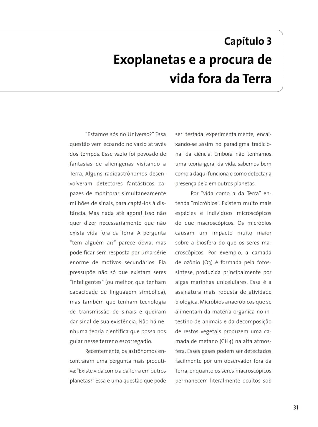 # FASCÍNIO DO
# UNIVERSO
O UNIVERSO
PARA VOCÊ DESCOBRIR
Herança do
ANO INTERNACIONAL DA
ASTRONOMIA
Ministério da
Ciência e Tecnologia