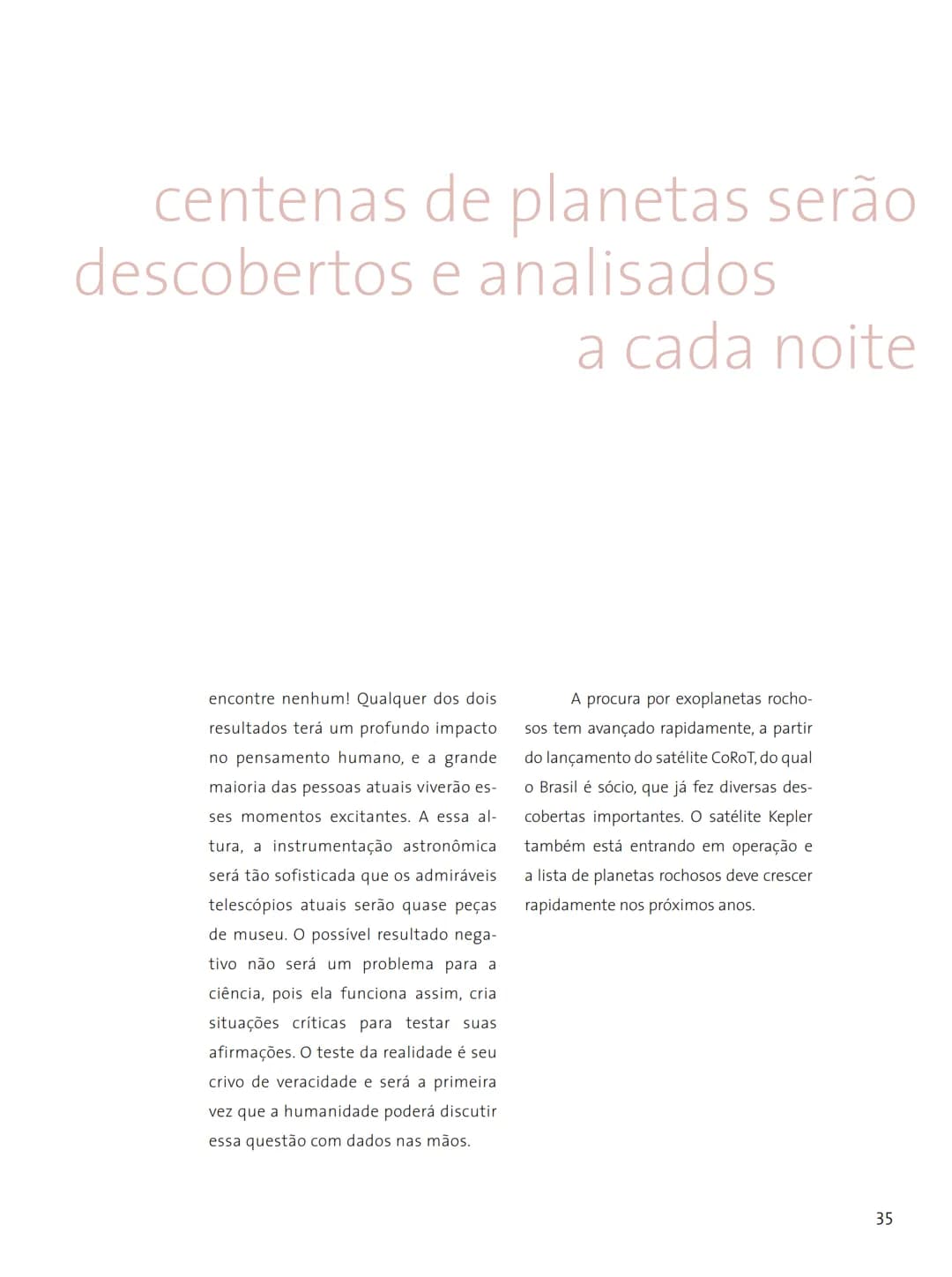 # FASCÍNIO DO
# UNIVERSO
O UNIVERSO
PARA VOCÊ DESCOBRIR
Herança do
ANO INTERNACIONAL DA
ASTRONOMIA
Ministério da
Ciência e Tecnologia
