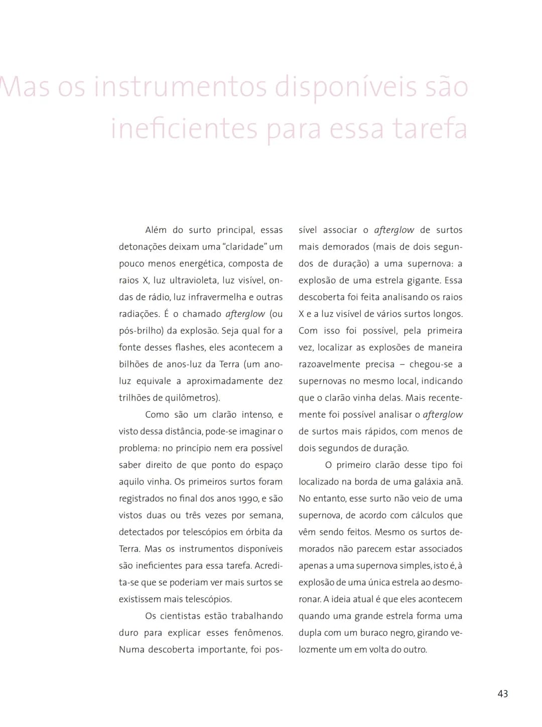 # FASCÍNIO DO
# UNIVERSO
O UNIVERSO
PARA VOCÊ DESCOBRIR
Herança do
ANO INTERNACIONAL DA
ASTRONOMIA
Ministério da
Ciência e Tecnologia