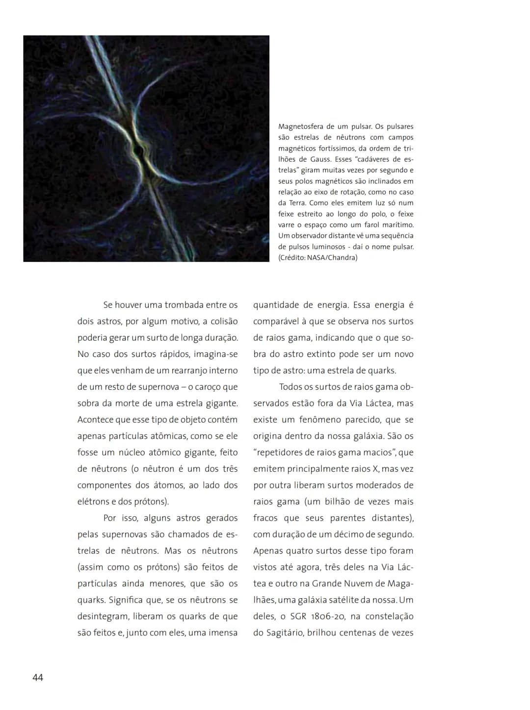 # FASCÍNIO DO
# UNIVERSO
O UNIVERSO
PARA VOCÊ DESCOBRIR
Herança do
ANO INTERNACIONAL DA
ASTRONOMIA
Ministério da
Ciência e Tecnologia