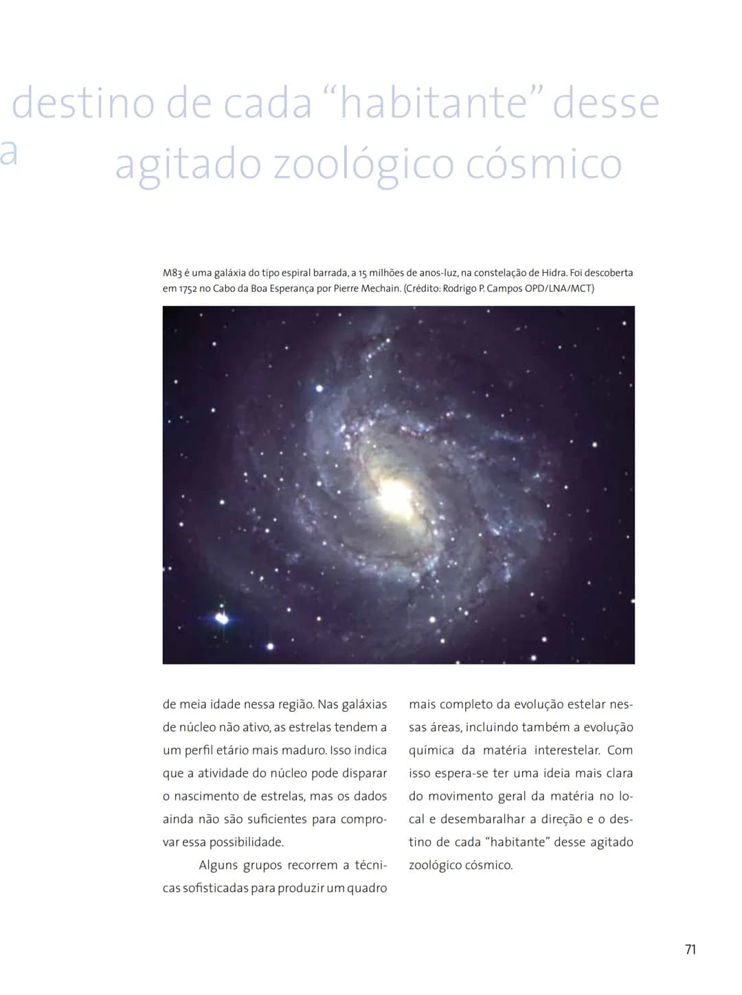 # FASCÍNIO DO
# UNIVERSO
O UNIVERSO
PARA VOCÊ DESCOBRIR
Herança do
ANO INTERNACIONAL DA
ASTRONOMIA
Ministério da
Ciência e Tecnologia