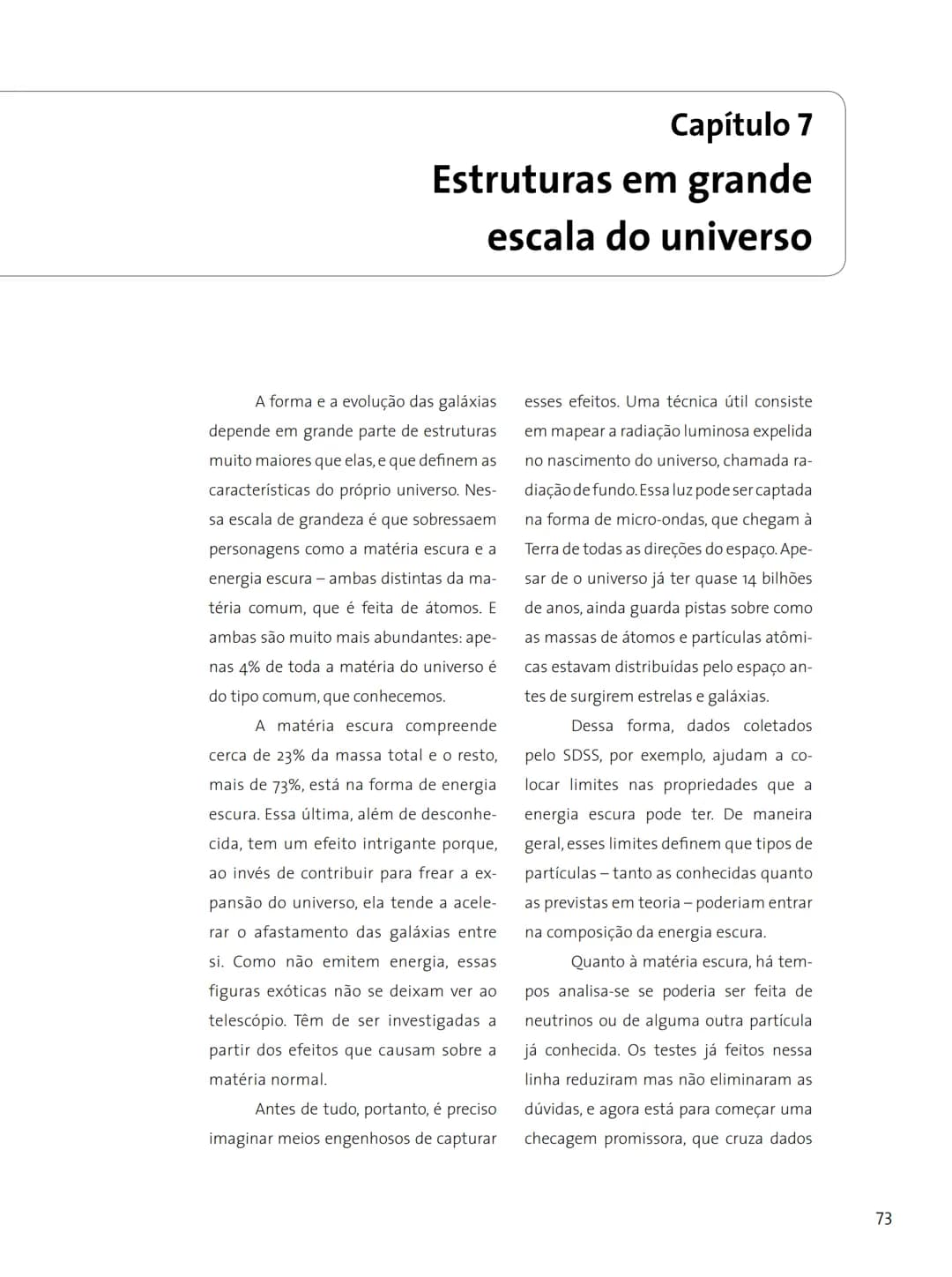 # FASCÍNIO DO
# UNIVERSO
O UNIVERSO
PARA VOCÊ DESCOBRIR
Herança do
ANO INTERNACIONAL DA
ASTRONOMIA
Ministério da
Ciência e Tecnologia