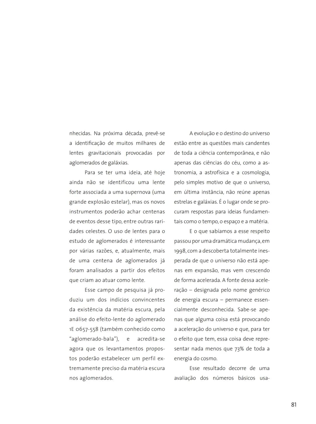 # FASCÍNIO DO
# UNIVERSO
O UNIVERSO
PARA VOCÊ DESCOBRIR
Herança do
ANO INTERNACIONAL DA
ASTRONOMIA
Ministério da
Ciência e Tecnologia
