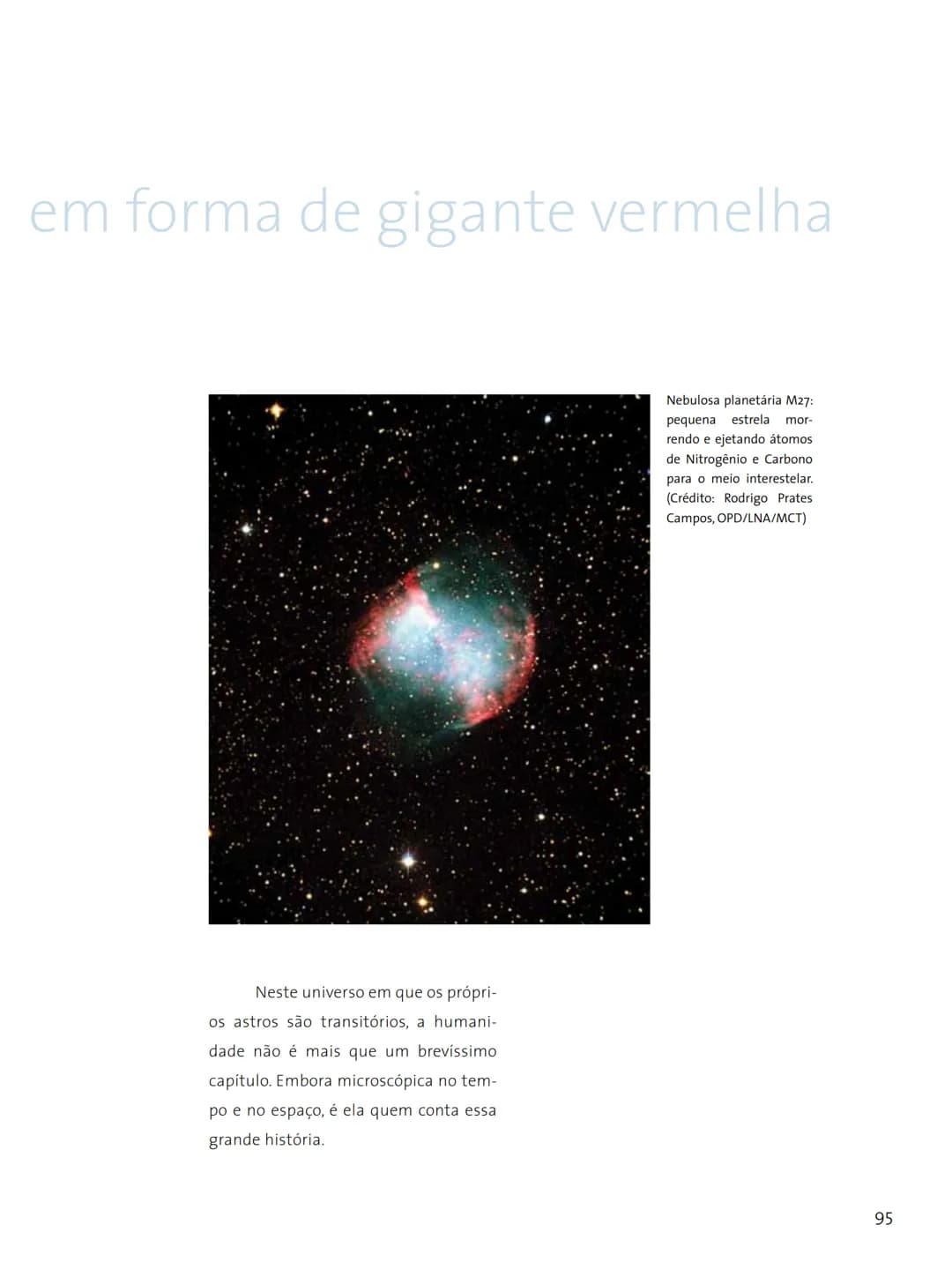 # FASCÍNIO DO
# UNIVERSO
O UNIVERSO
PARA VOCÊ DESCOBRIR
Herança do
ANO INTERNACIONAL DA
ASTRONOMIA
Ministério da
Ciência e Tecnologia