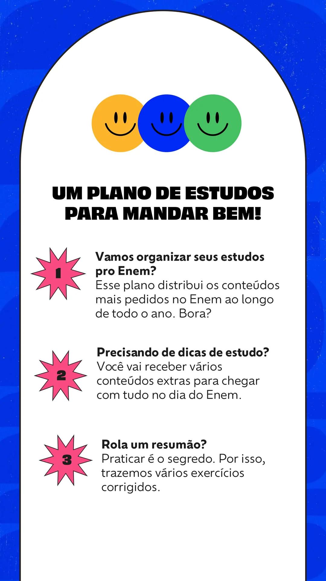 # PLANO DE ESTUDOS
# Enem
😊🌍↗️ **DE BOA**
• 2025 •
# QueroBolsa QUEM
SOMOS?
Quero Bolsa
Conectamos quem quer
aprender a quem é especia