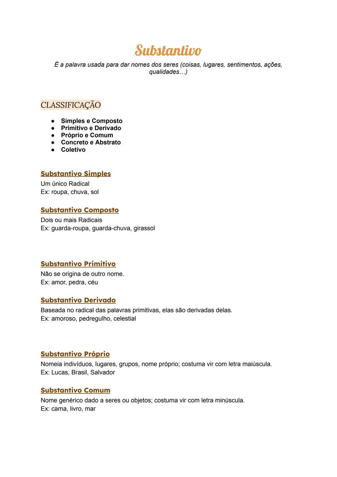 # Substantivo
É a palavra usada para dar nomes dos seres (coisas, lugares, sentimentos, ações,
qualidades...)
CLASSIFICAÇÃO
- Simples e C