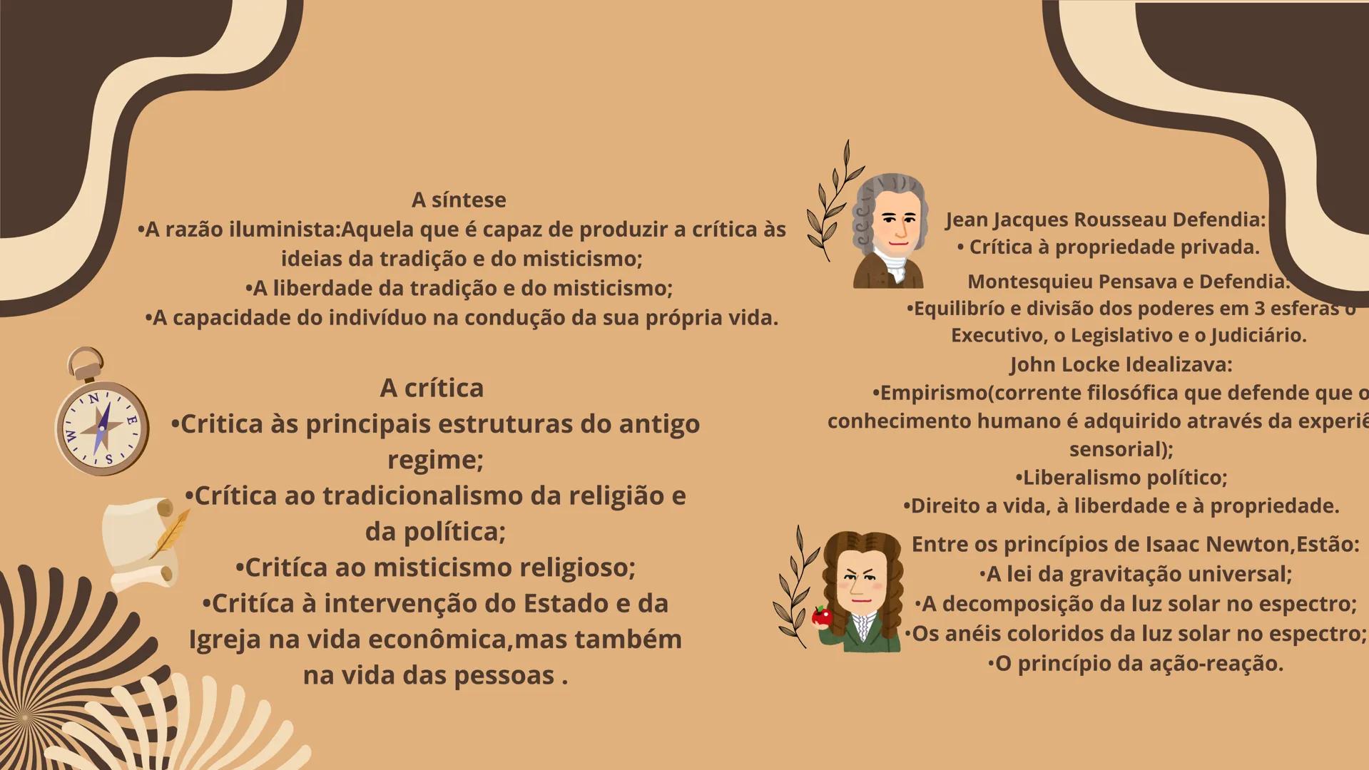 O que foi o iluminismo?
Iluminismo foi o movimento
intellectual e filosófico que ocorreu
na Europa nós séculos XVII e XVIII.
Quais eram suas