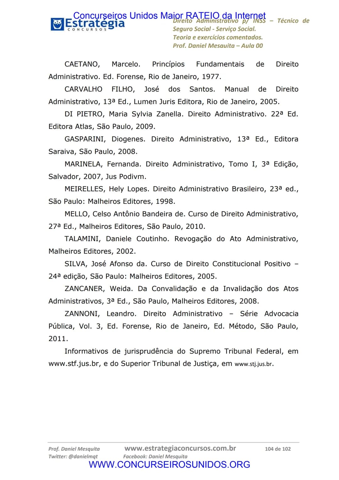 Concurseiros Unidos Maior RATEIO da Internet
# Estratégia
CONCURSOS
Aula 00
Noções de Direito Administrativo p/ INSS - Técnico do Seguro