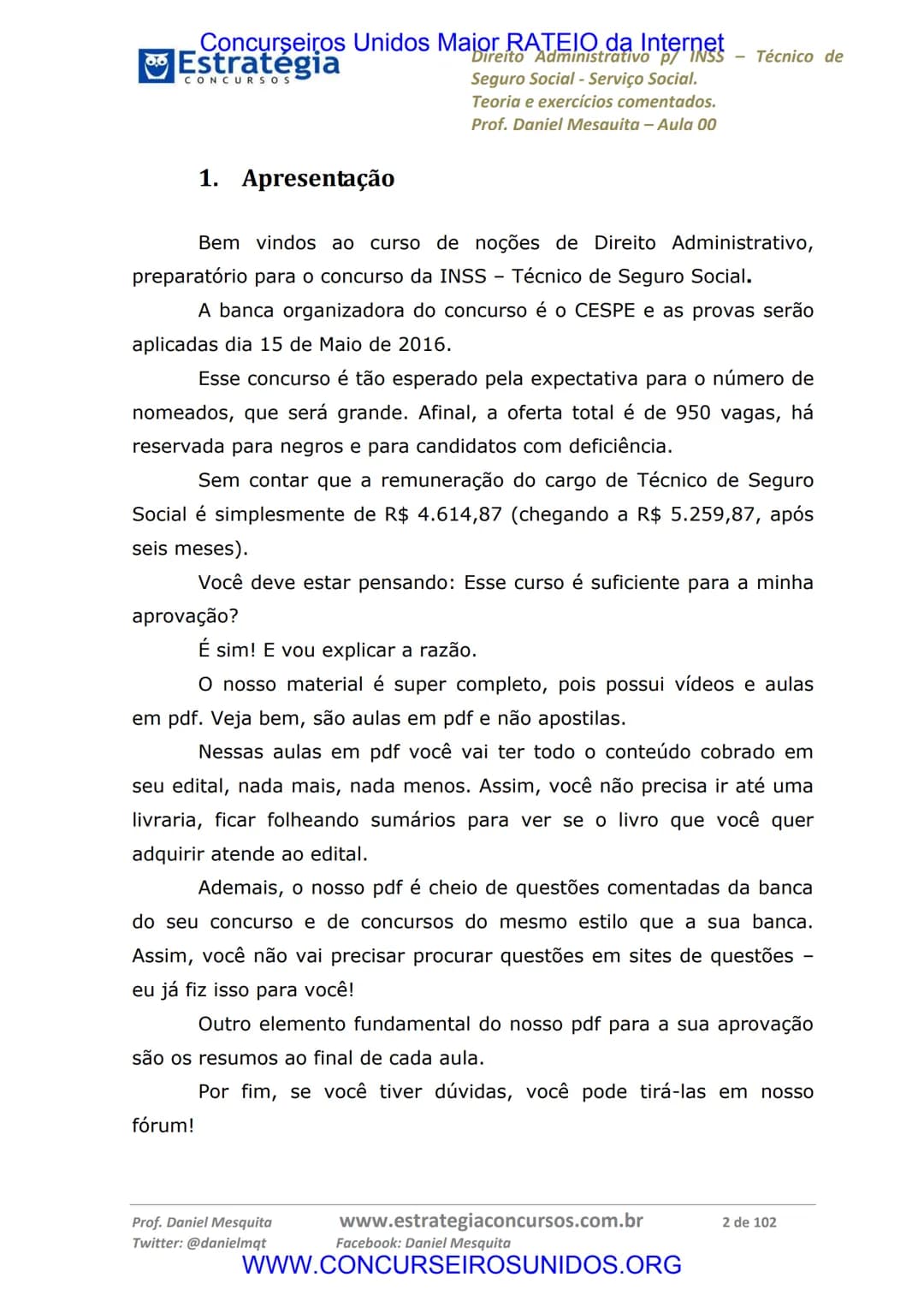 Concurseiros Unidos Maior RATEIO da Internet
# Estratégia
CONCURSOS
Aula 00
Noções de Direito Administrativo p/ INSS - Técnico do Seguro