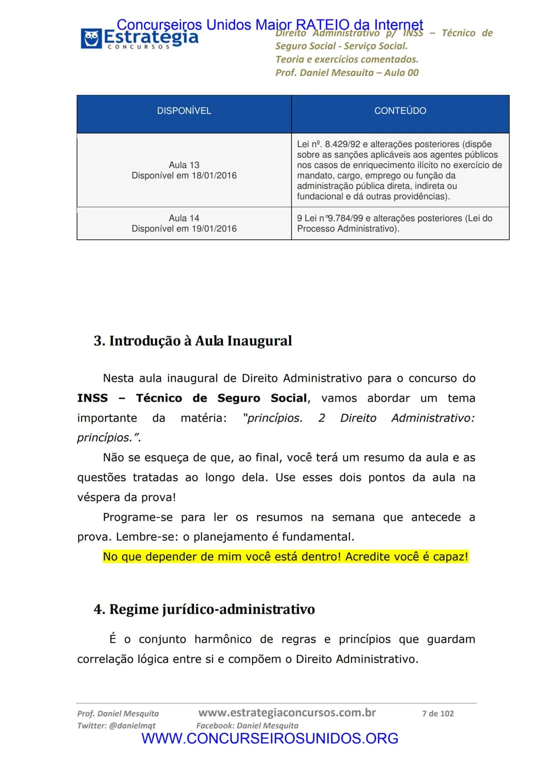 Concurseiros Unidos Maior RATEIO da Internet
# Estratégia
CONCURSOS
Aula 00
Noções de Direito Administrativo p/ INSS - Técnico do Seguro