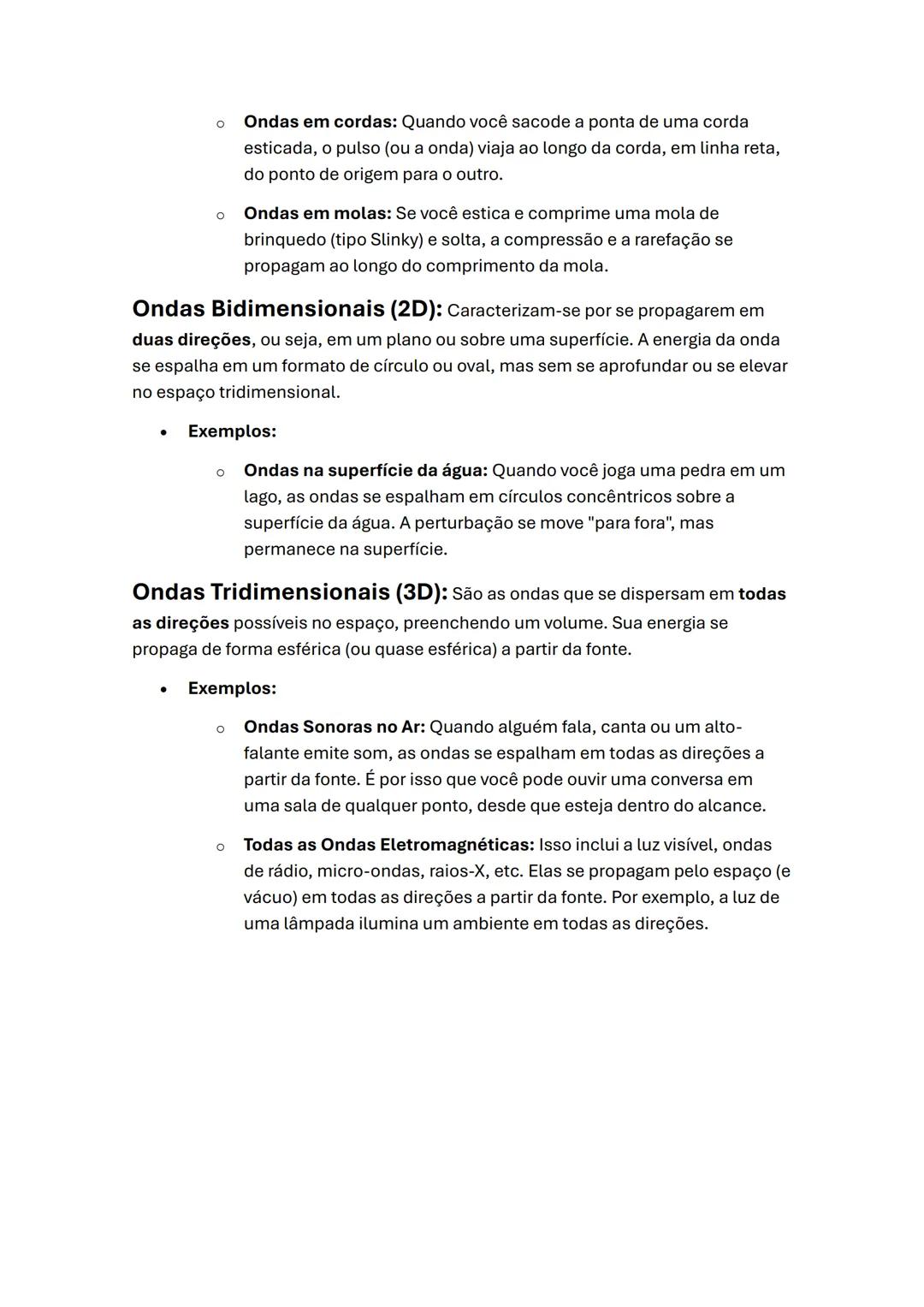 Ondulatória
O indivíduo posicionado à esquerda atua como a fonte, ou seja, o
elemento que inicia a perturbação no sistema.
A corda funciona