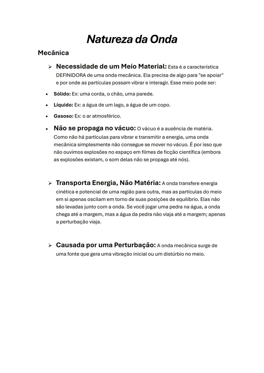 Ondulatória
O indivíduo posicionado à esquerda atua como a fonte, ou seja, o
elemento que inicia a perturbação no sistema.
A corda funciona