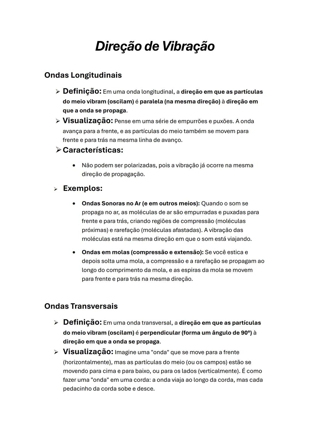 Ondulatória
O indivíduo posicionado à esquerda atua como a fonte, ou seja, o
elemento que inicia a perturbação no sistema.
A corda funciona