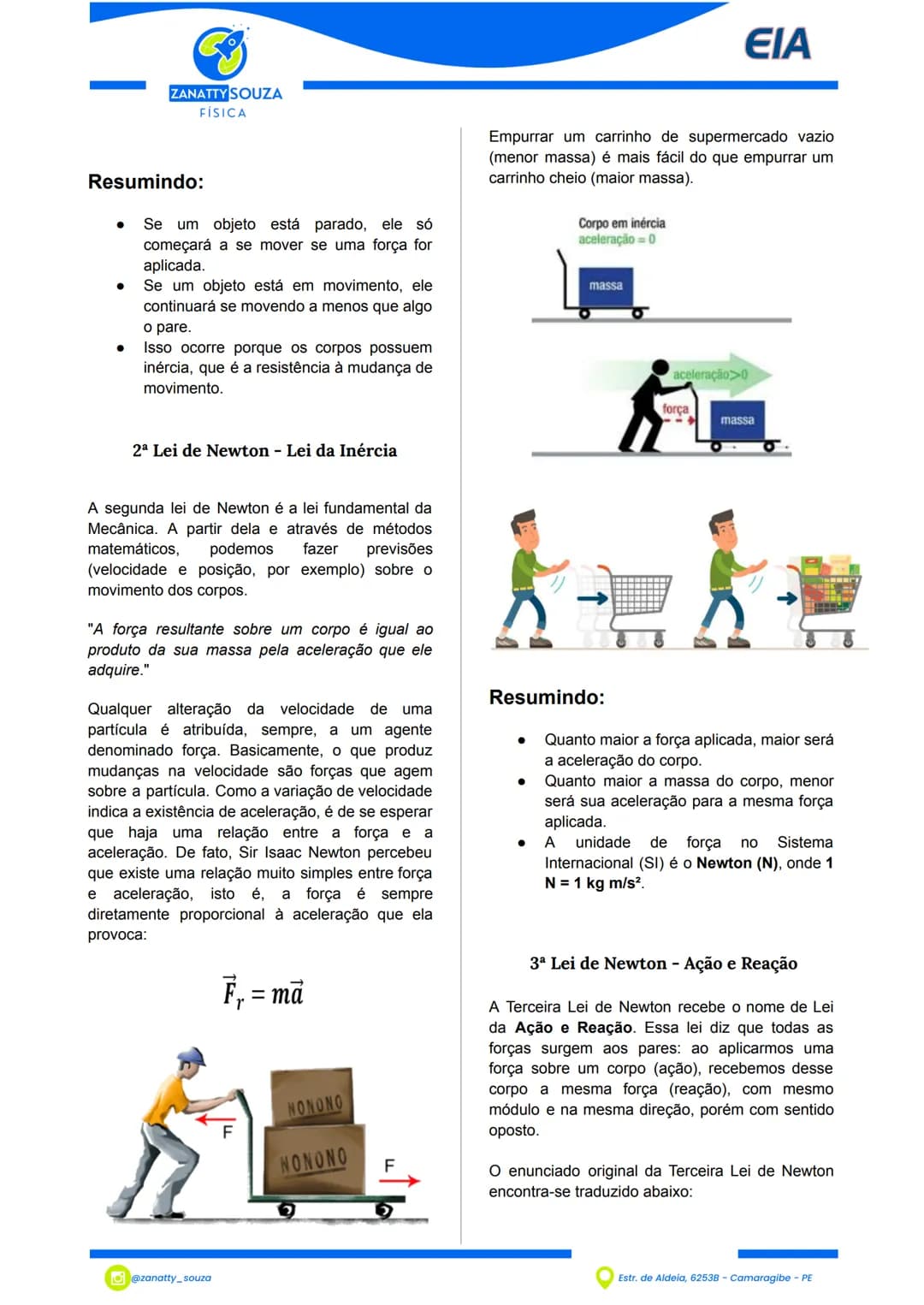 ## ΕΙΑ
ZANATTY SOUZA
FÍSICA
## As Leis de Newton
As Leis de Newton são princípios fundamentais
da Física que explicam como os corpos se
m