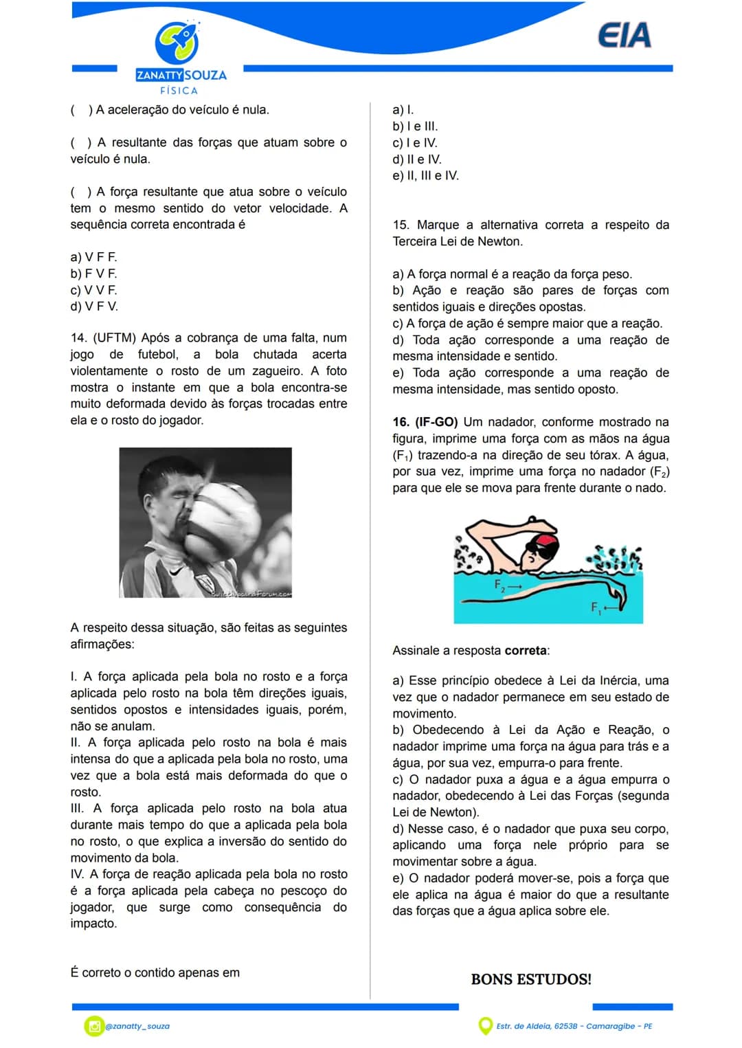 ## ΕΙΑ
ZANATTY SOUZA
FÍSICA
## As Leis de Newton
As Leis de Newton são princípios fundamentais
da Física que explicam como os corpos se
m