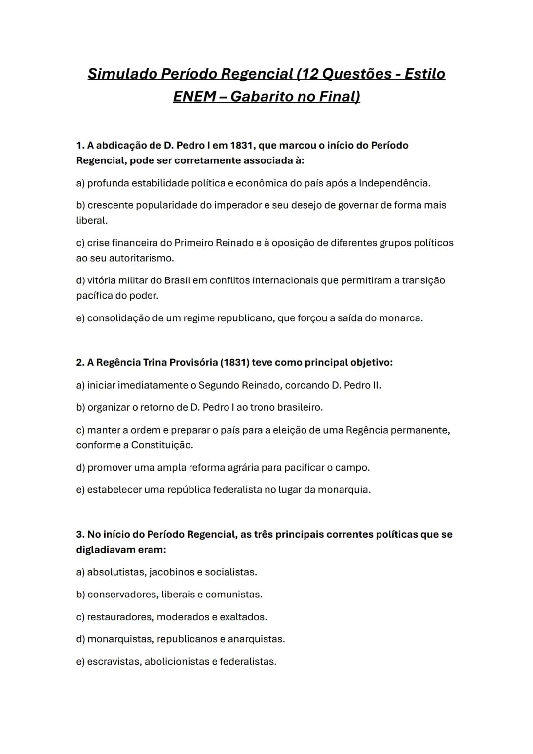 Simulado Período Regencial (12 Questões - Estilo
ENEM - Gabarito no Final)
1. A abdicação de D. Pedro I em 1831, que marcou o início do Perí